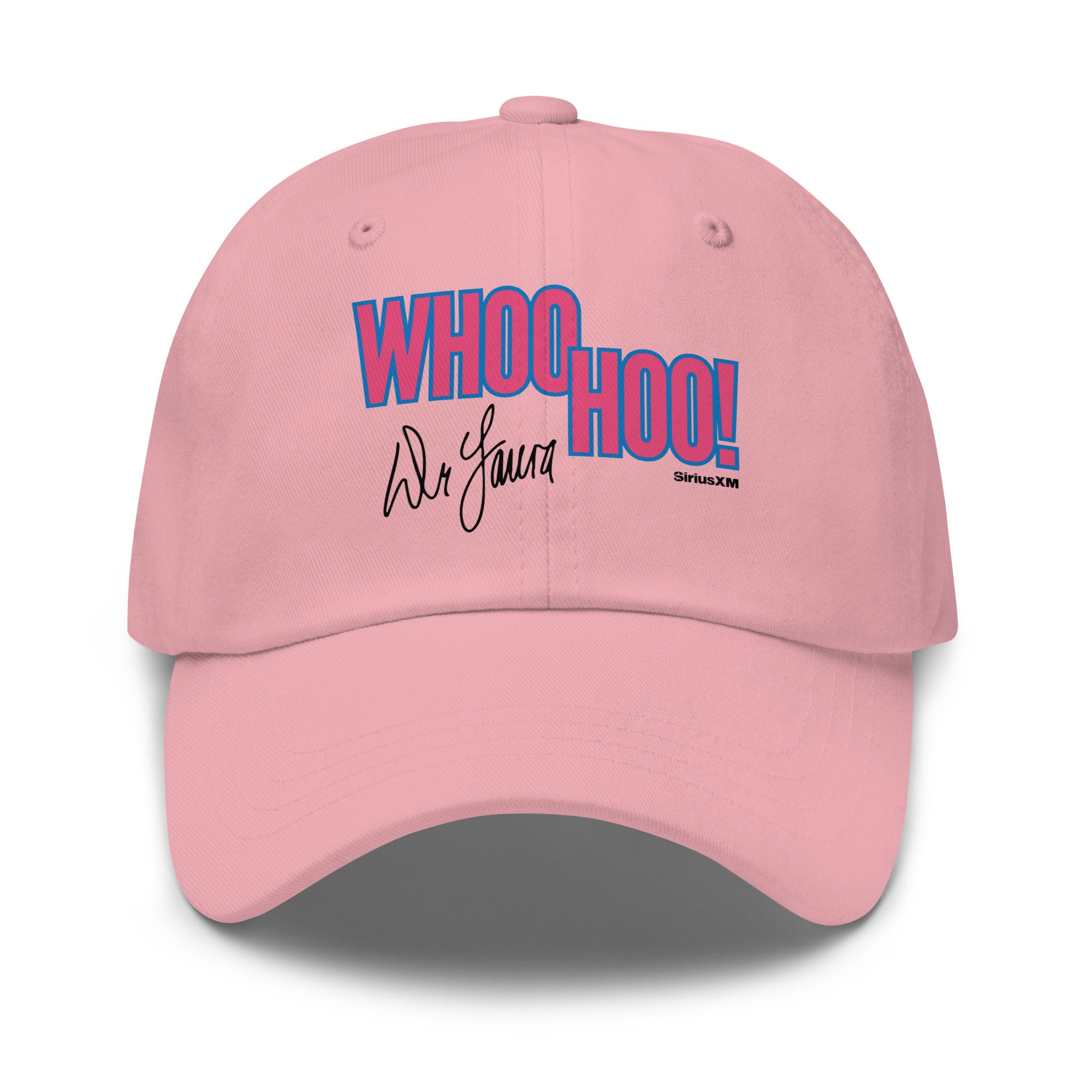 A pink classic dad hat with the phrase 'WHOO HOO!' in bold hot pink letters outlined in blue on the front panel, along with a black 'Dr. Laura' signature below the text and a small black 'SiriusXM' logo.