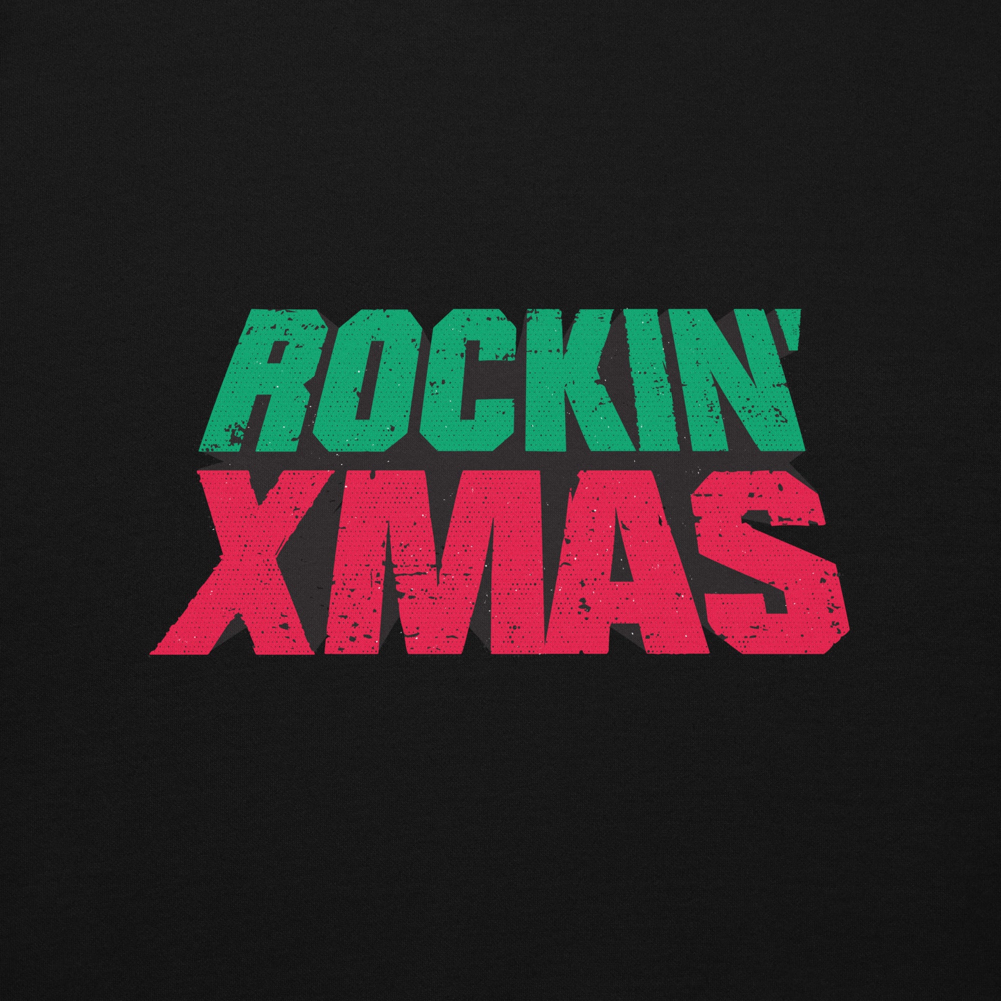 Close-up of the ‘Rockin’ Xmas’ design featuring bold distressed text with ‘ROCKIN’’ in green and ‘XMAS’ in red, centered on a black background.
