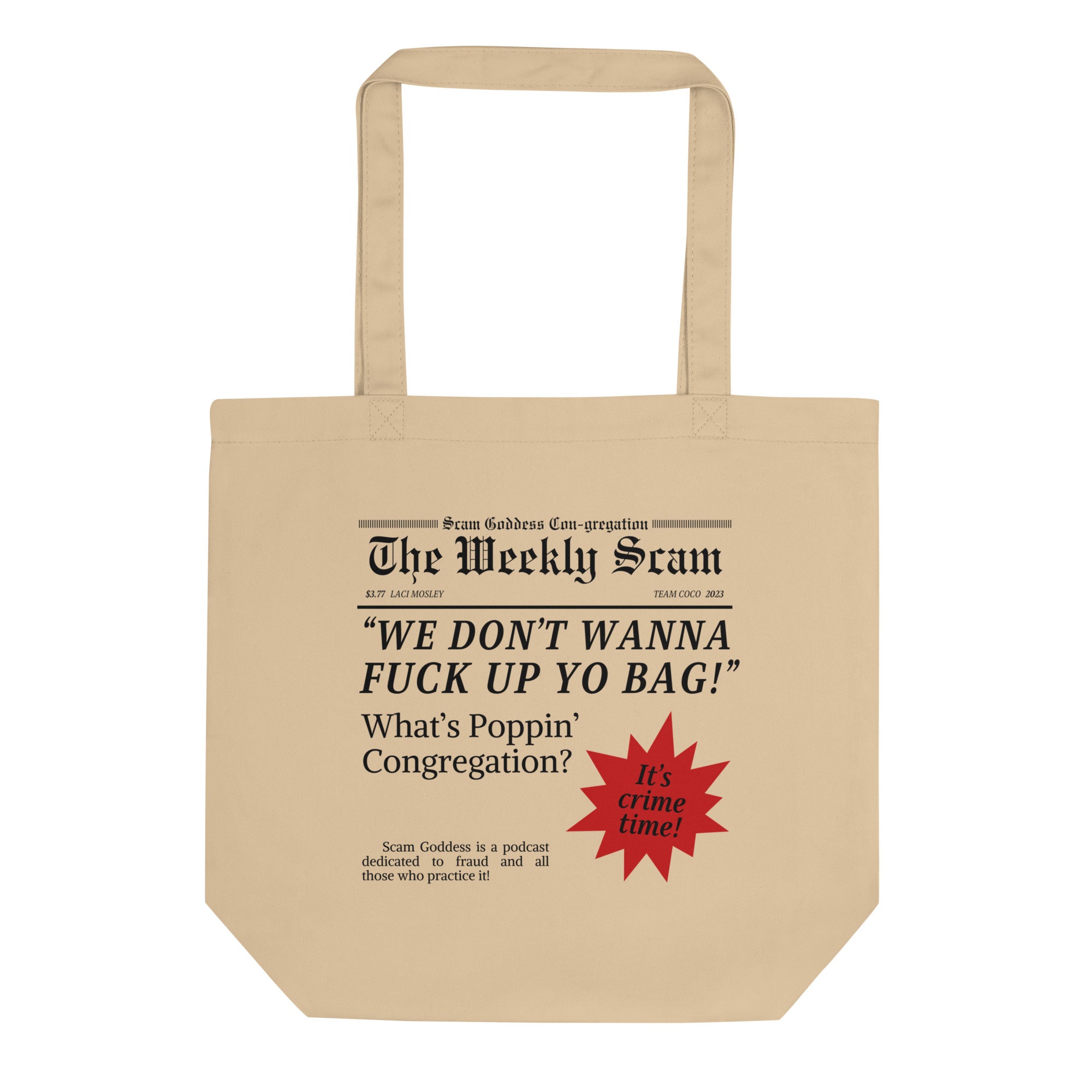 Cream colored tote bag with newspaper-style design featuring the phrase 'WE DON'T WANNA FUCK UP YO BAG!' and 'Scam Goddess' text featuring red sunburst graphic. Bag is on black background.