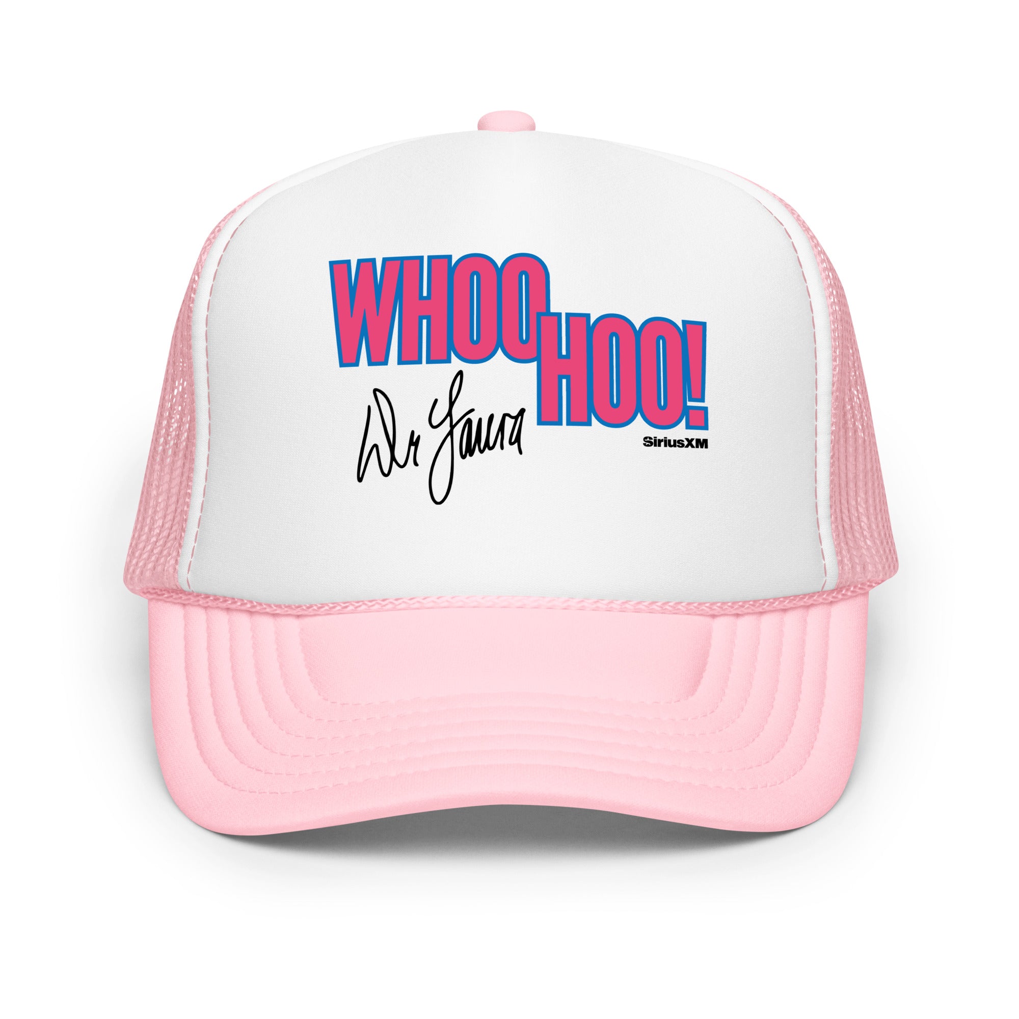 A light pink and white foam trucker hat with the text 'WHOO HOO!' in large, bold hot pink letters outlined in blue across the white front panel, along with a black signature that reads 'Dr. Laura' and a small black 'SiriusXM' logo.