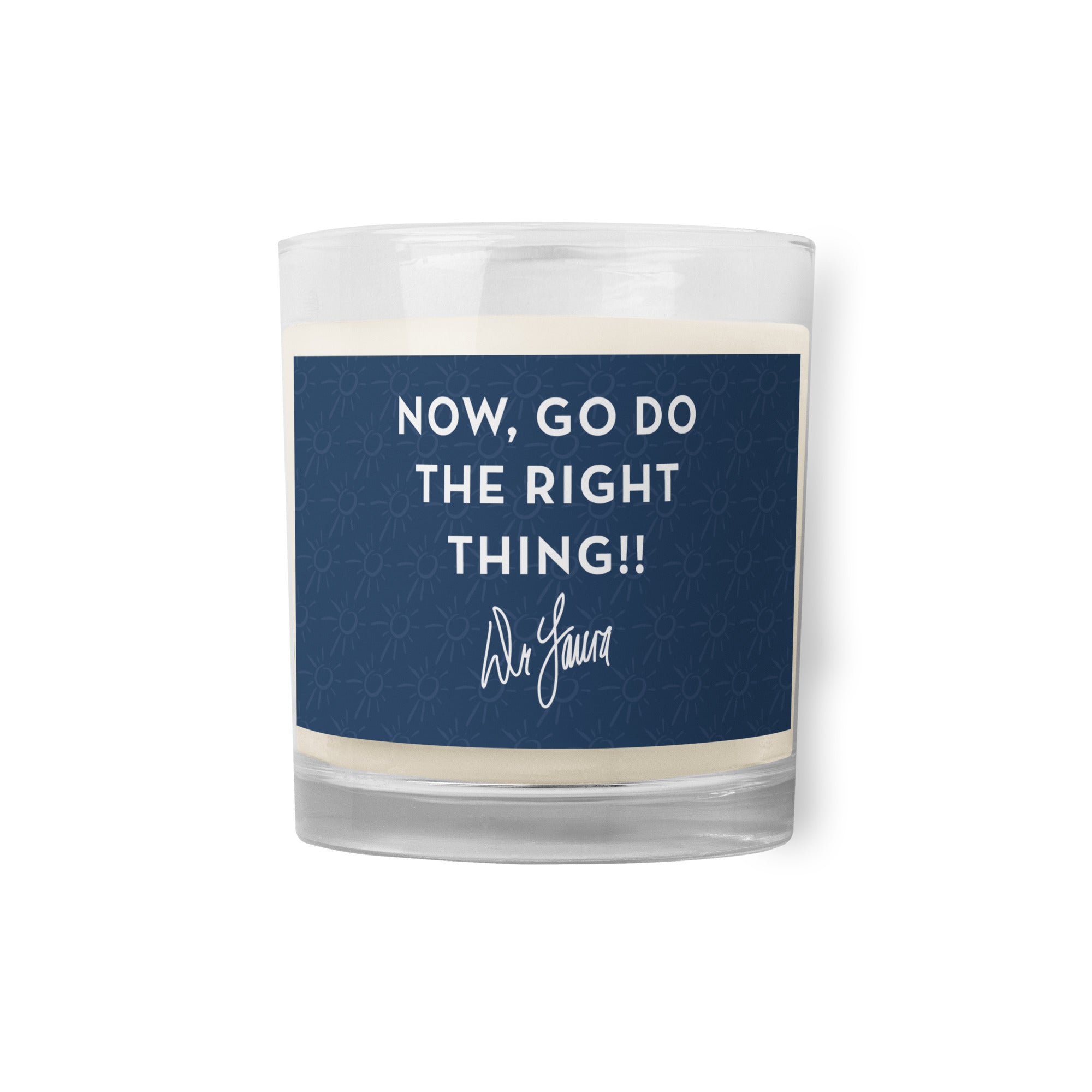 A candle with a navy label saying, 'NOW, GO DO THE RIGHT THING!!' with the signature 'Dr. Laura.'
