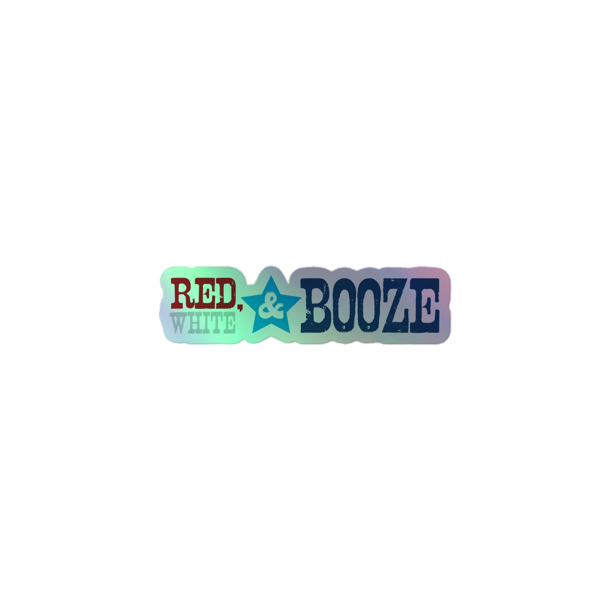 A holographic sticker of the colorful 'RED, WHITE & BOOZE' logo featuring a star.