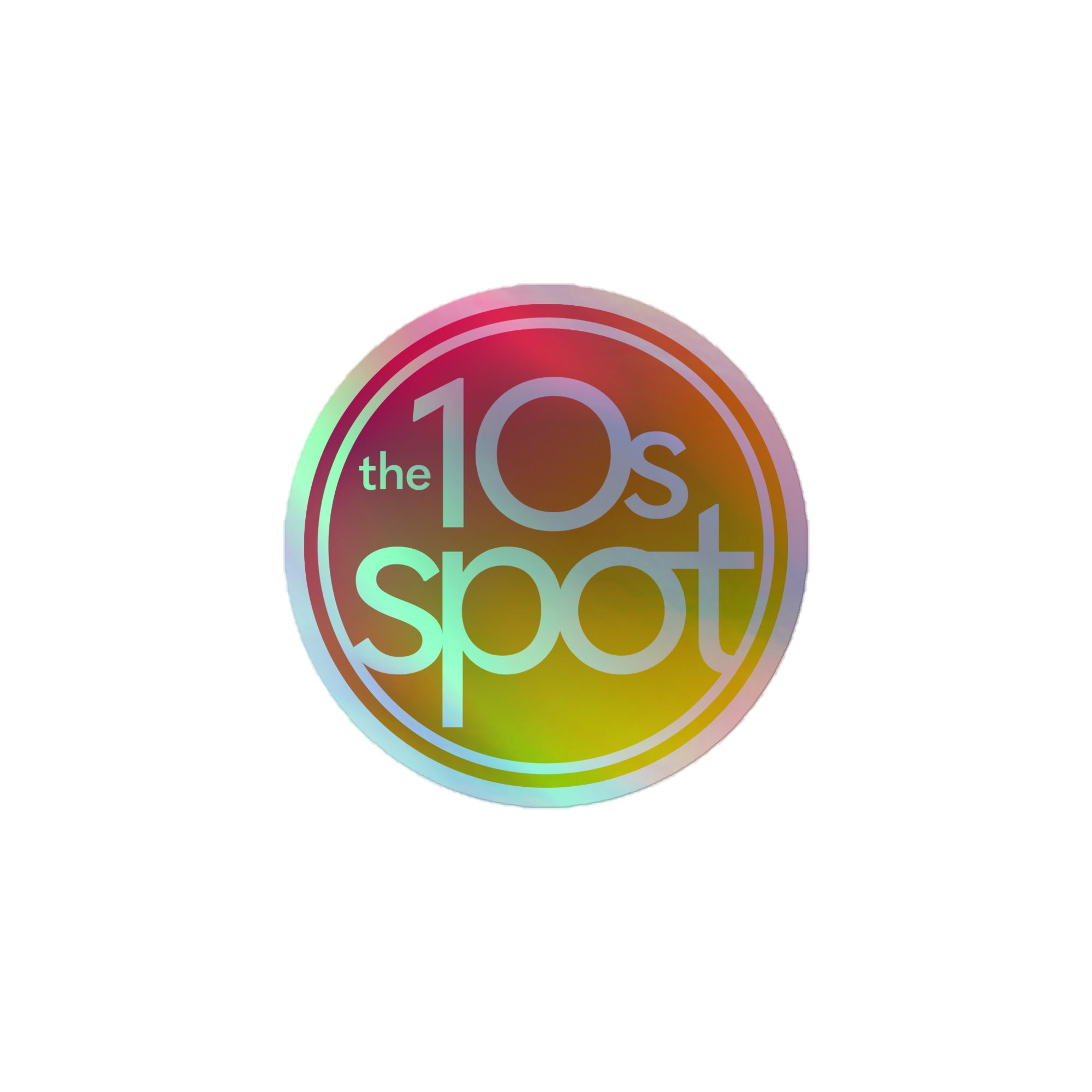 The 10s Spot: Holographic Sticker