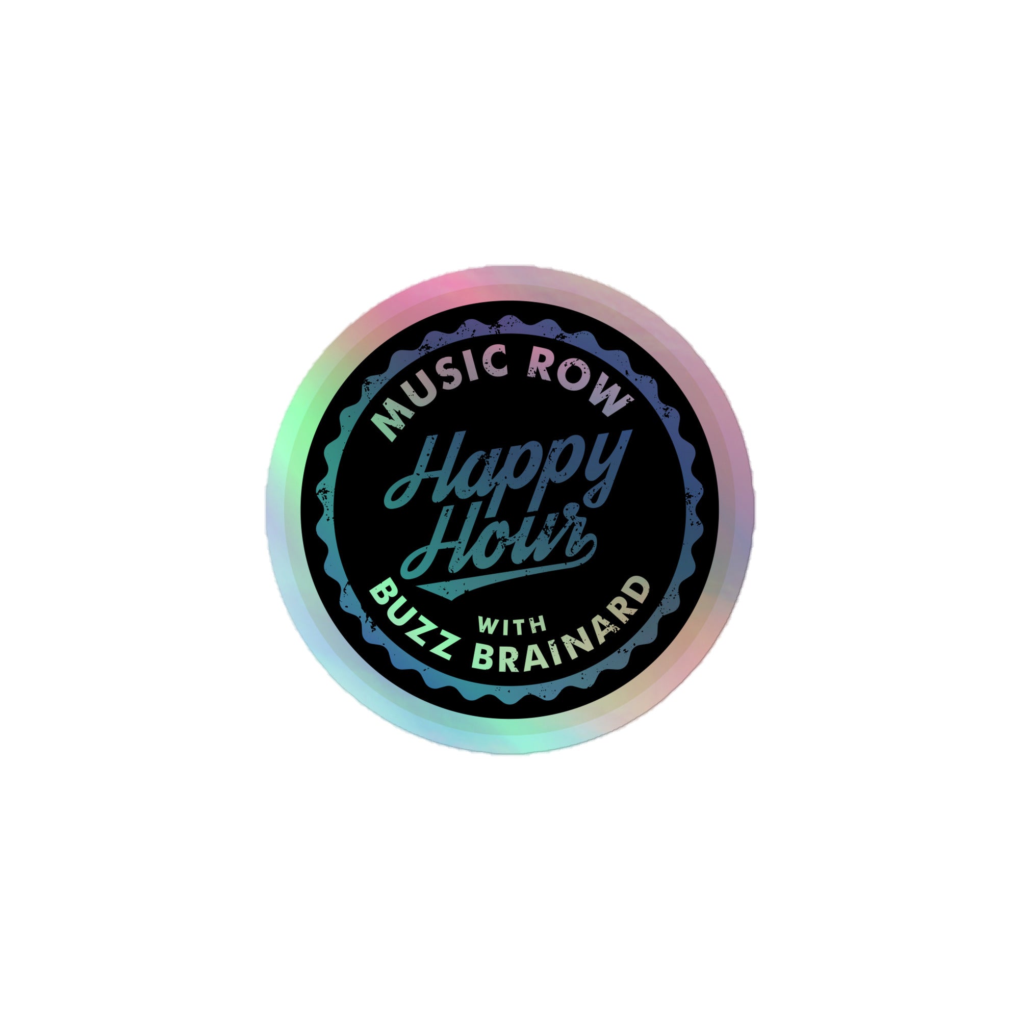Holographic sticker of 'Music Row Happy Hour with Buzz Brainard' logo featuring a circular design with colorful accents.
