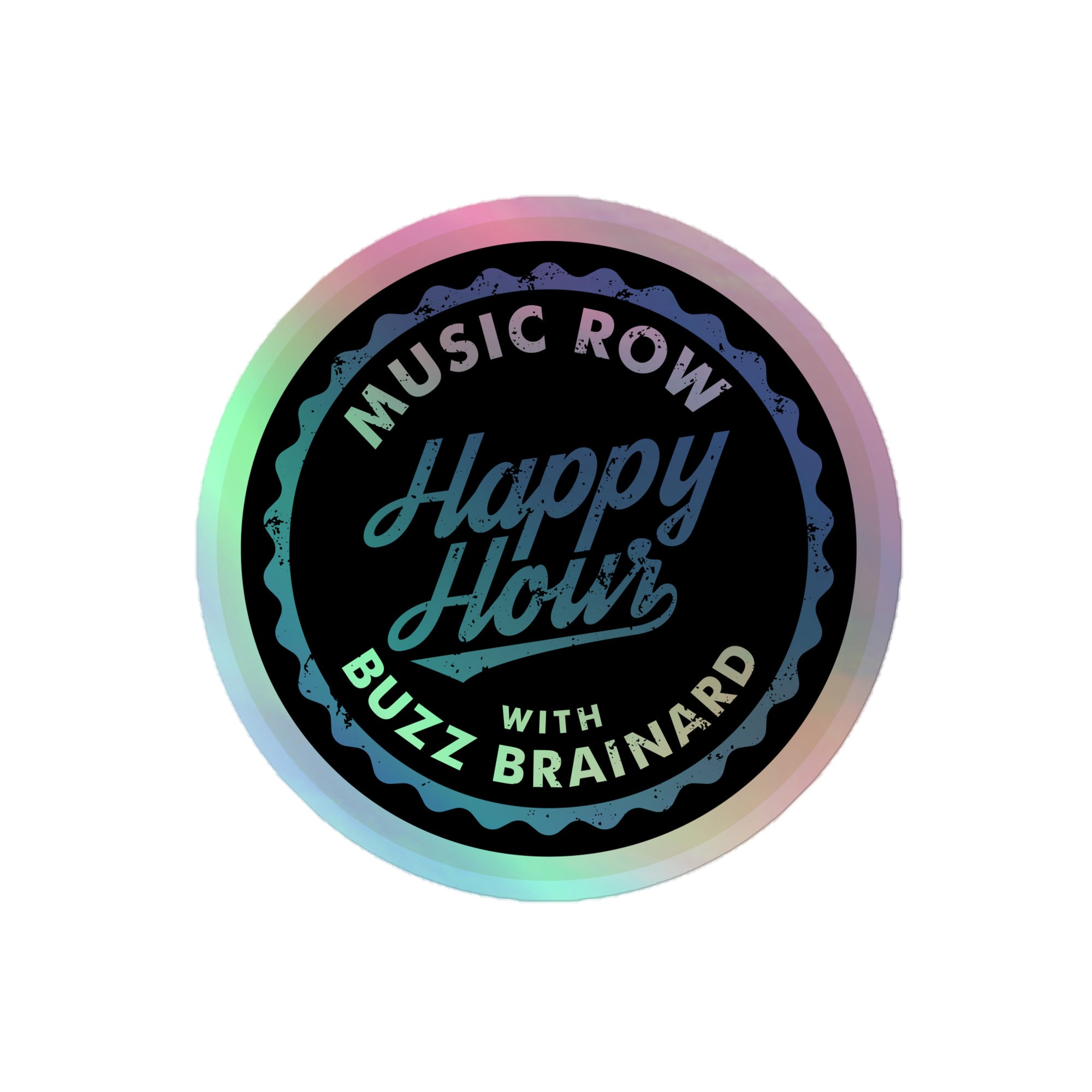 Holographic sticker of 'Music Row Happy Hour with Buzz Brainard' logo featuring a circular design with colorful accents.