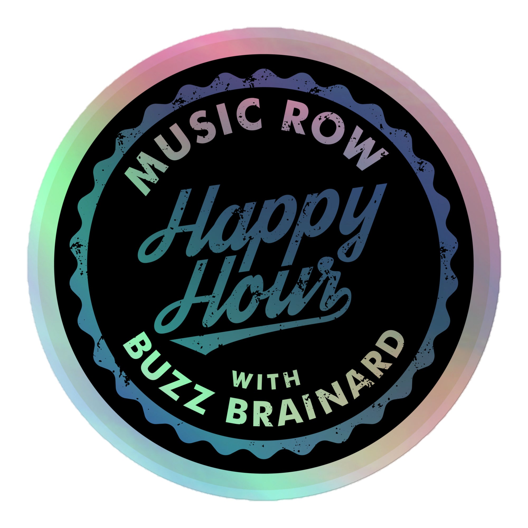 Holographic sticker of 'Music Row Happy Hour with Buzz Brainard' logo featuring a circular design with colorful accents.