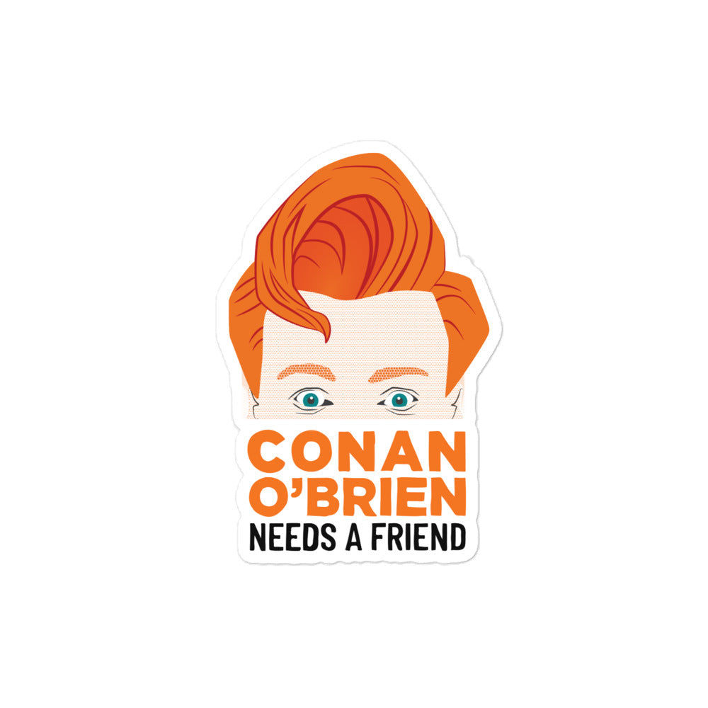 Medium size sticker design featuring a stylized illustration of Conan O'Brien with text 'CONAN O'BRIEN NEEDS A FRIEND.'