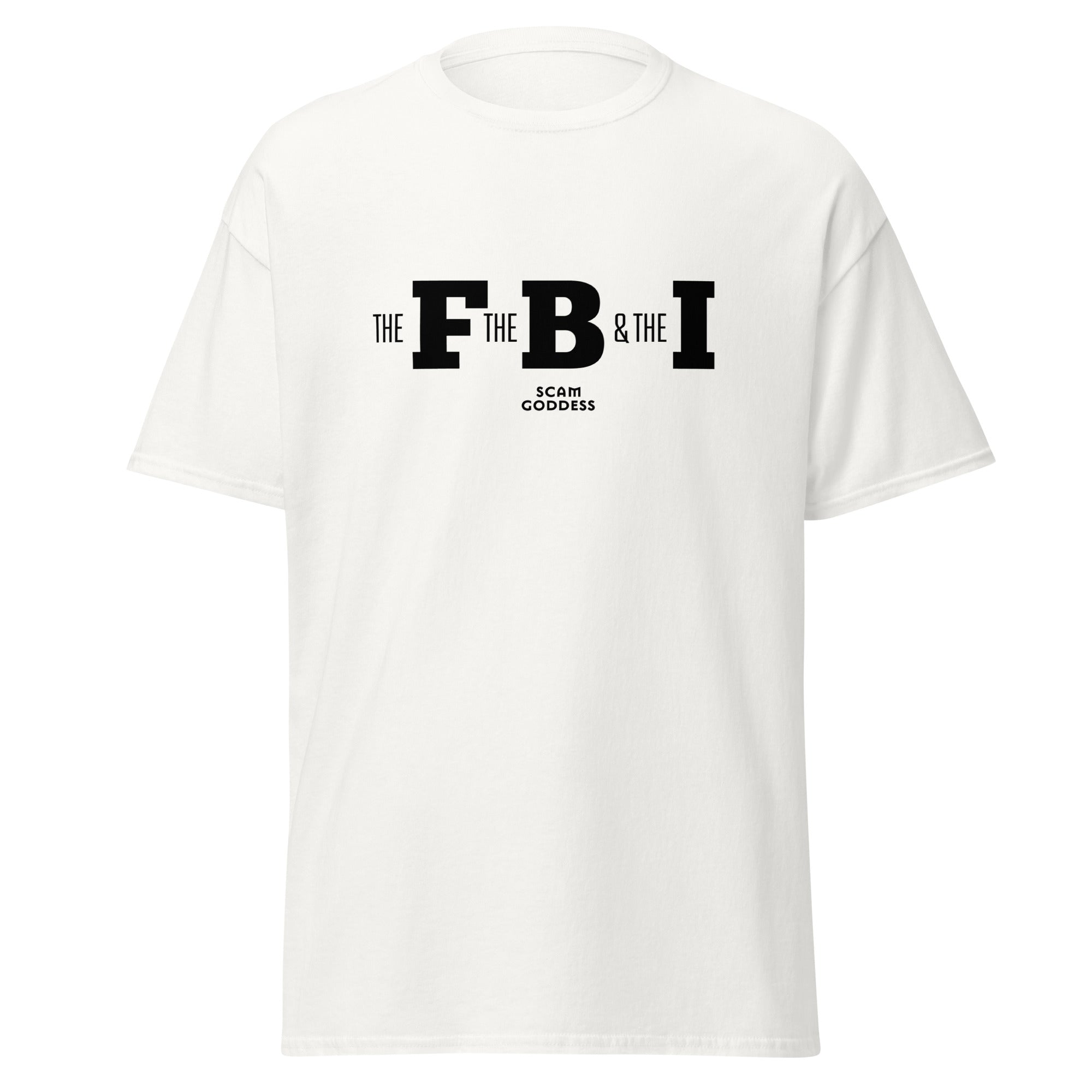 White t-shirt featuring the text 'THE F, THE B & THE I' in bold black text and the 'SCAM GODDESS' logo underneath.