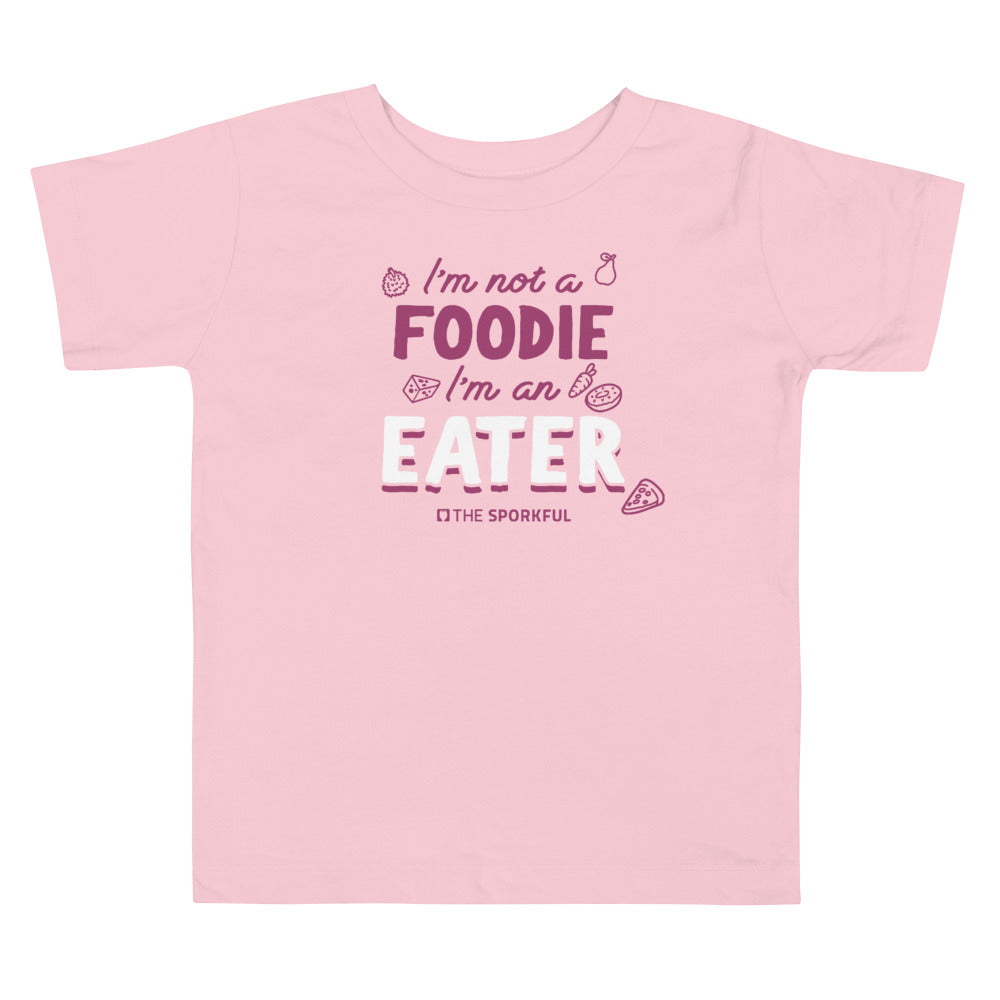 The Sporkful: Toddler I'm Not A Foodie I'm An Eater T-shirt