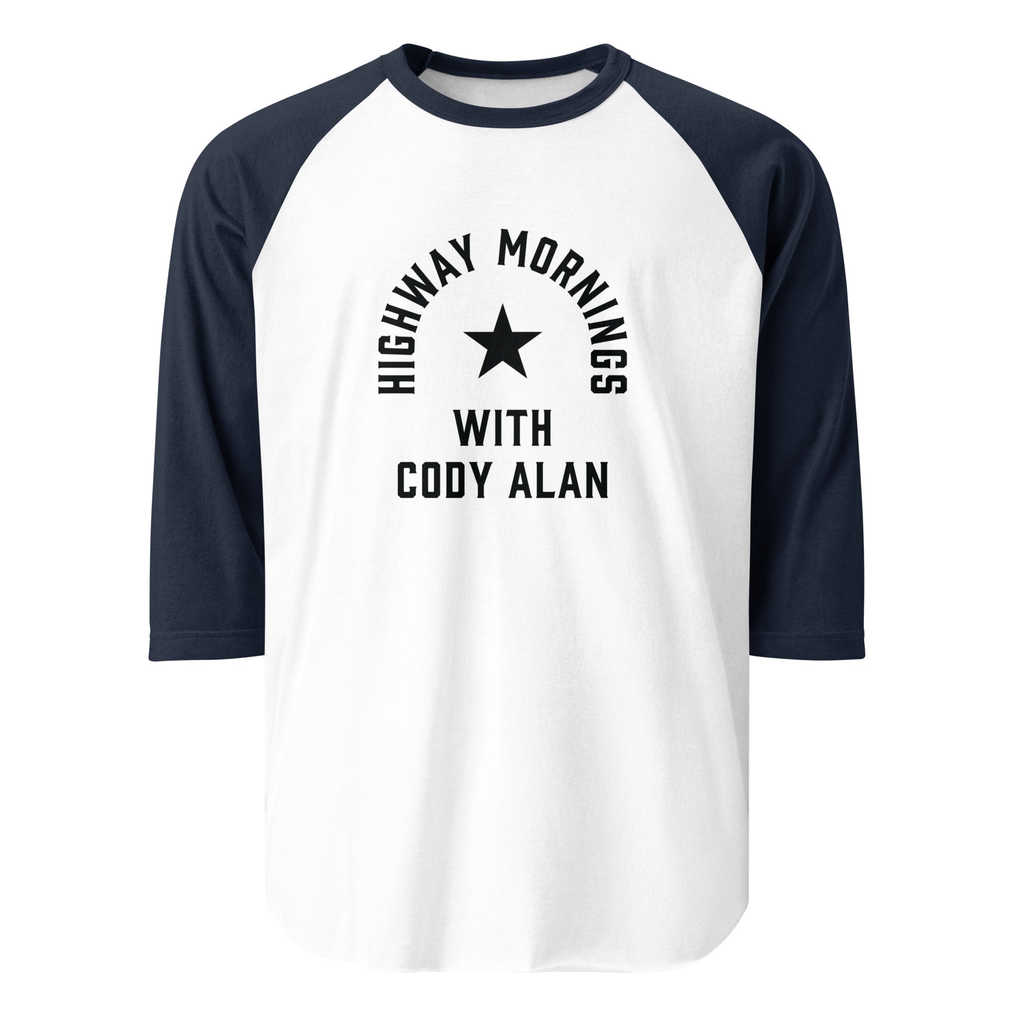 A white raglan shirt with navy sleeves features the text 'HIGHWAY MORNINGS WITH CODY ALAN' in bold black letters, arched around a black star printed on the chest.