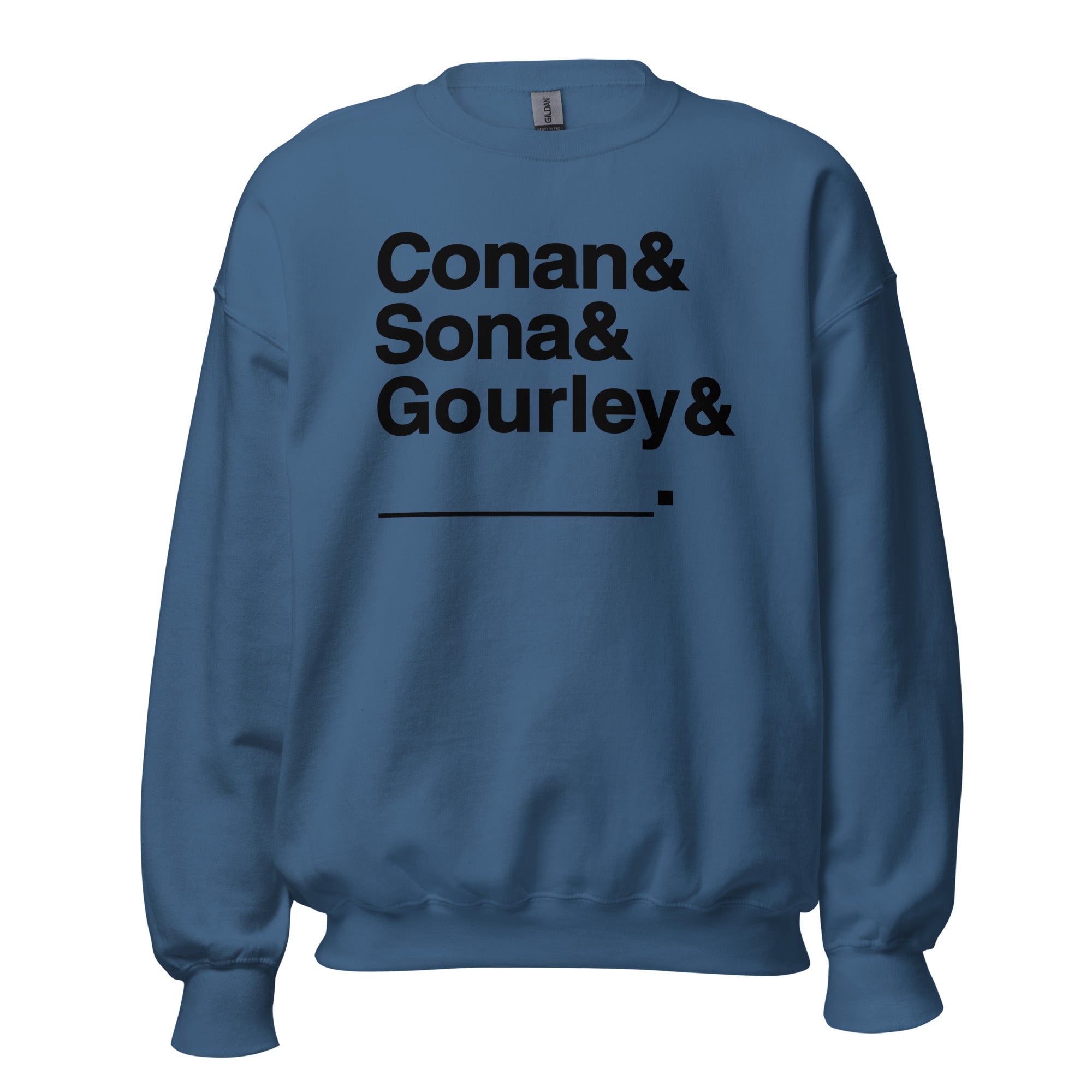 Blue sweatshirt with bold black text: 'Conan & Sona & Gourley & _____.'