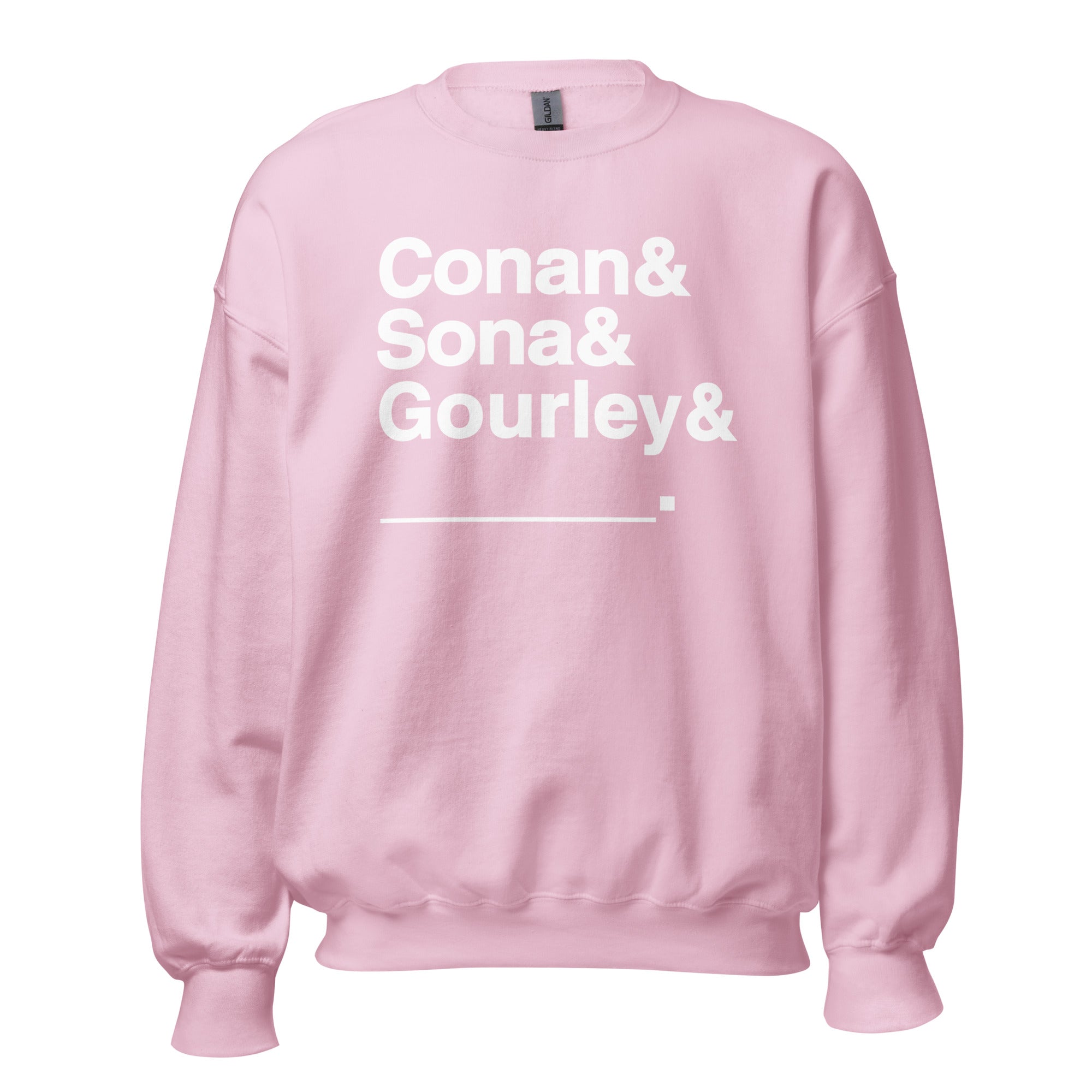 Pink sweatshirt with bold white text: 'Conan & Sona & Gourley & _____.'