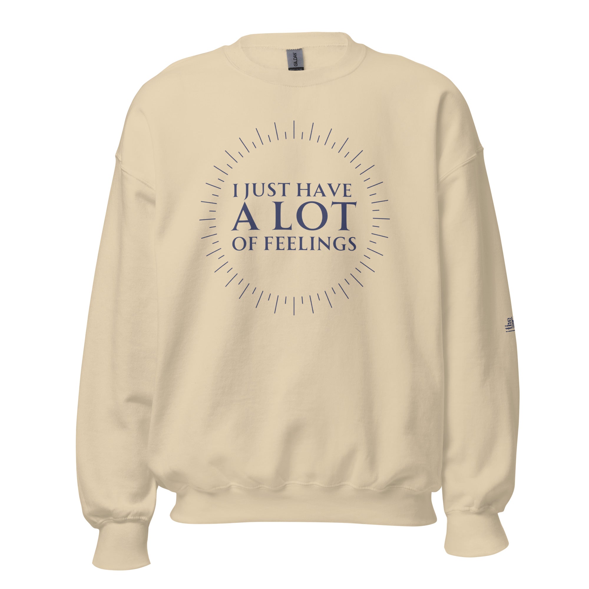 Cream sweatshirt with the text 'I Just Have A LOT OF FEELINGS' in navy blue surrounded by sunburst design.