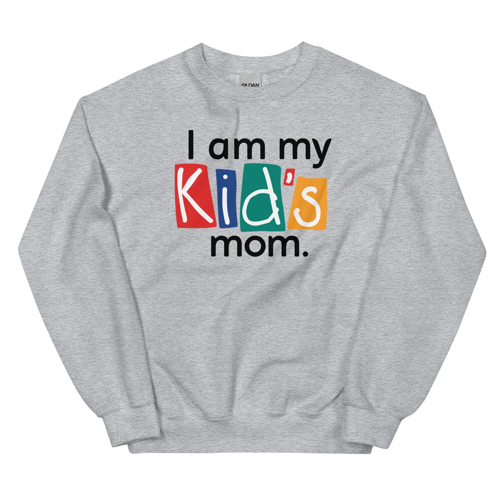 Gray sweatshirt with the text 'I am my Kid's mom.' in colorful, playful letters. Colors include red, blue, green and yellow.