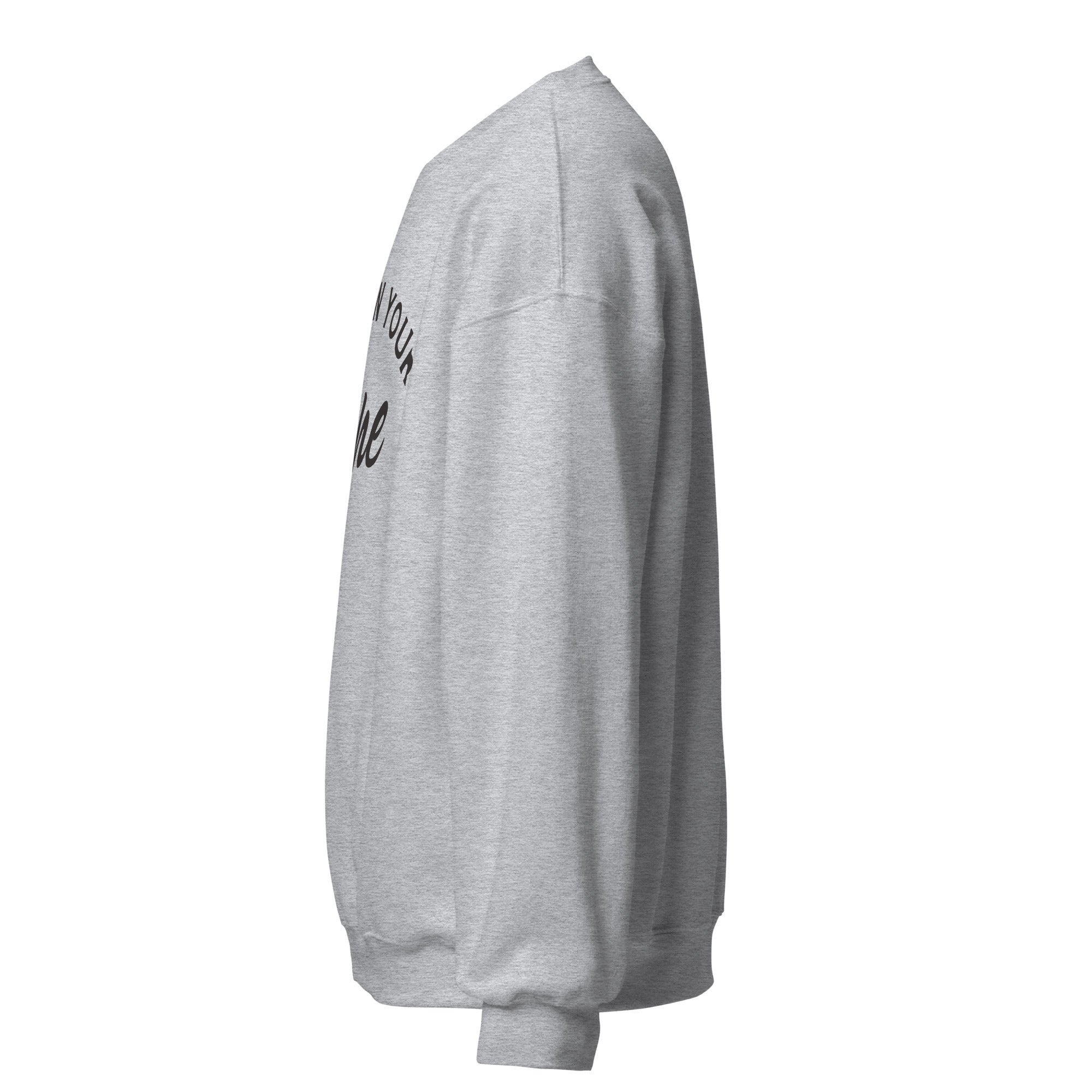 A light gray unisex crew neck sweatshirt viewed from the left side, showing part of the front text design along with the relaxed fit and ribbed cuffs.