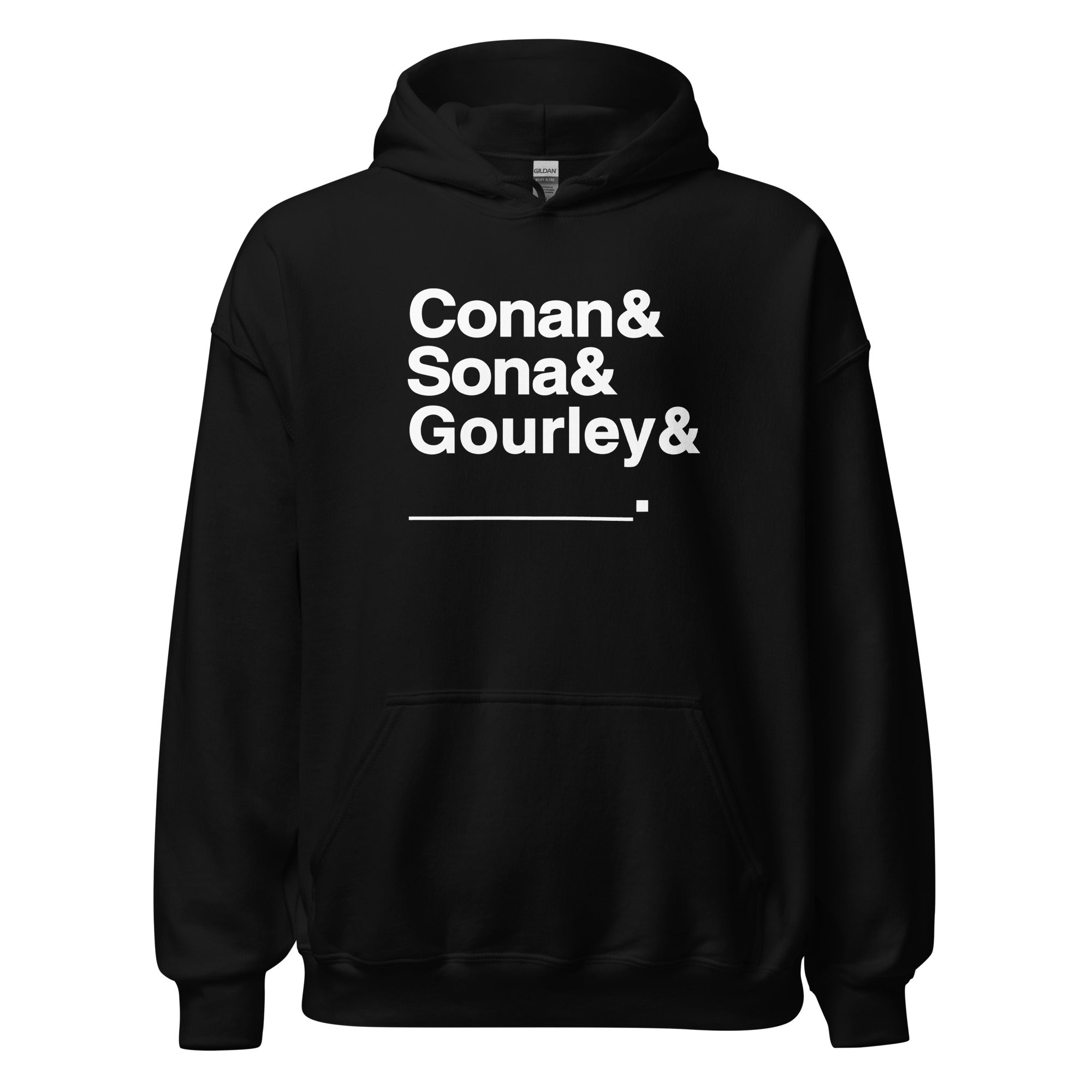 Black hoodie with bold white text: 'Conan & Sona & Gourley & _____.'