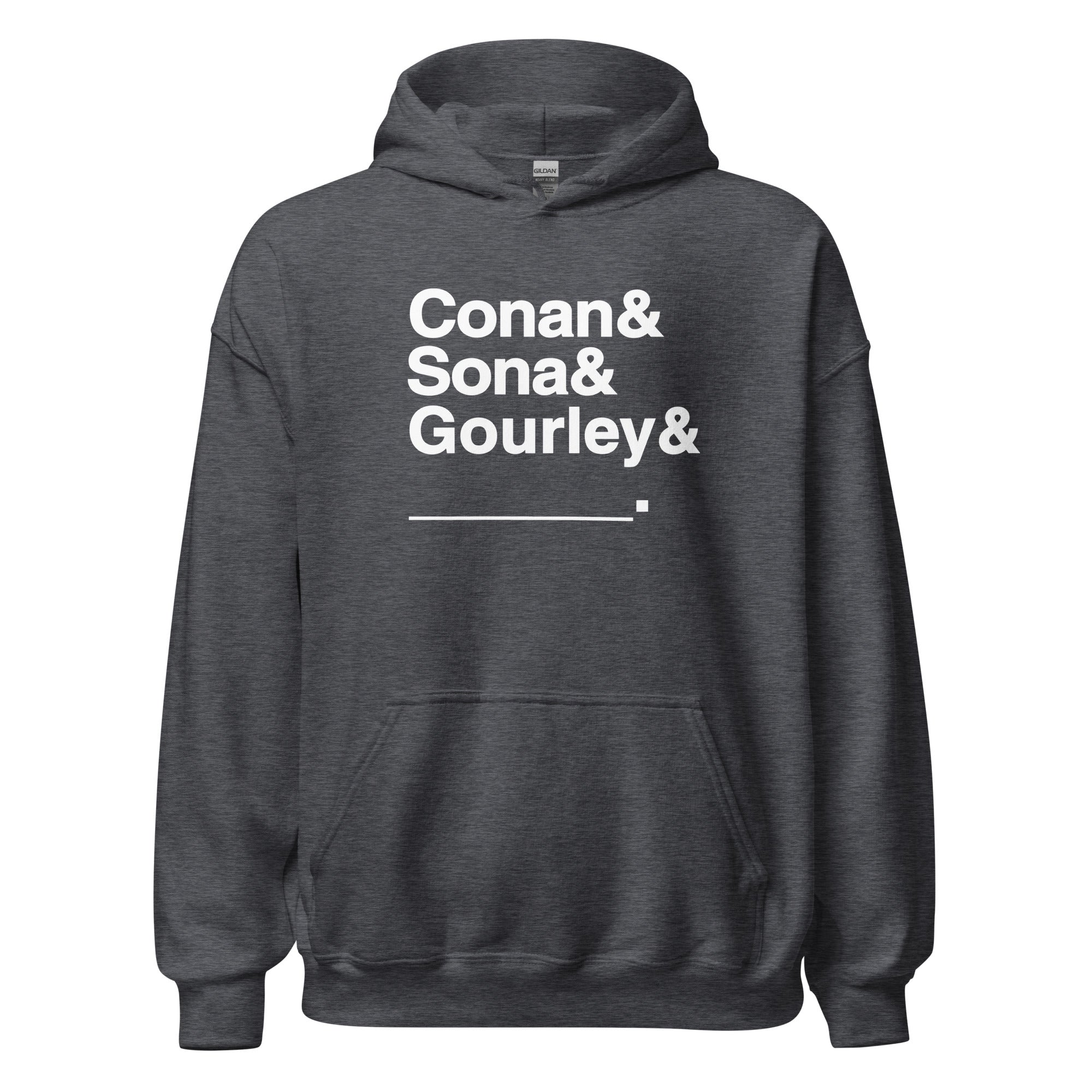 Dark grey hoodie with bold white text: 'Conan & Sona & Gourley & _____.'
