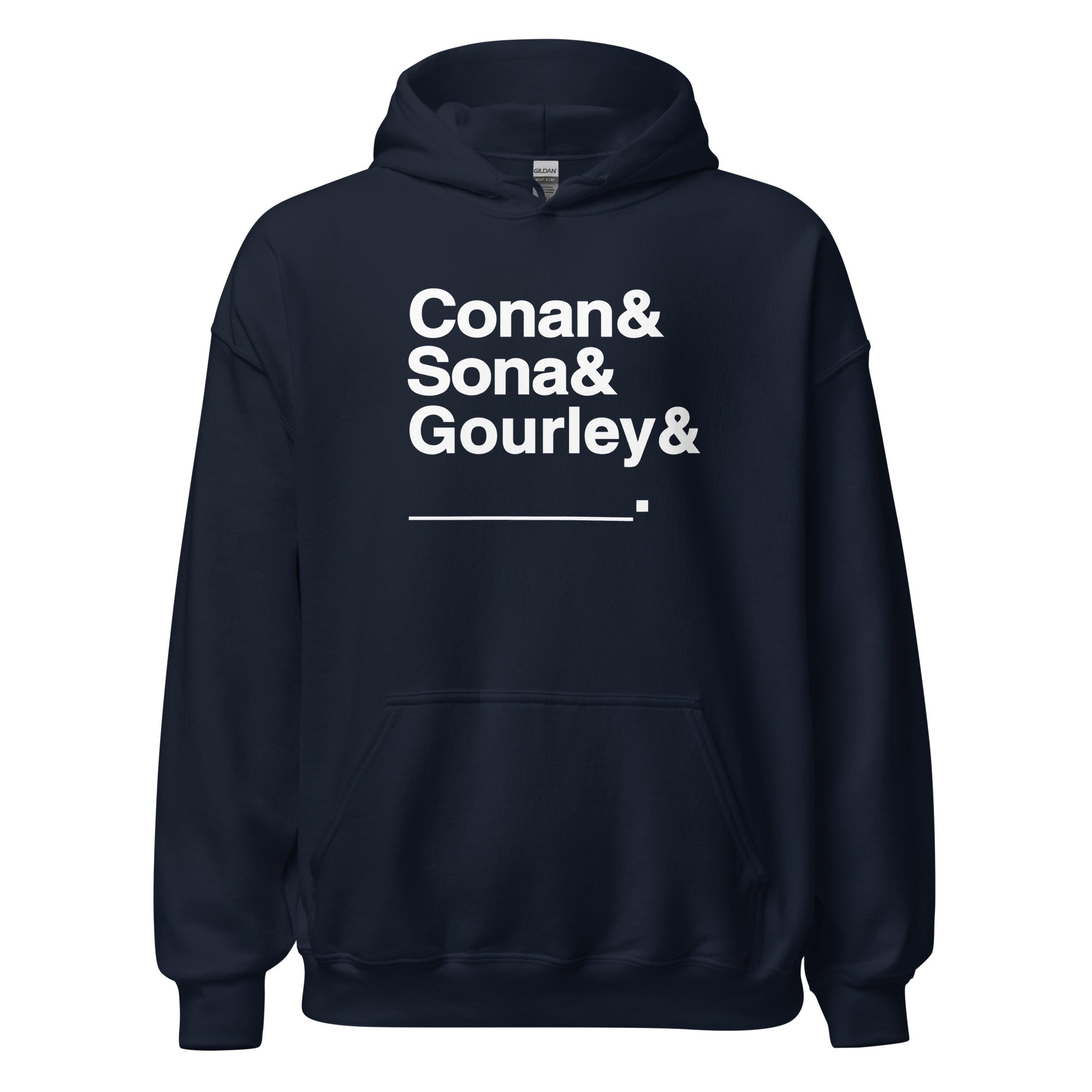 Navy hoodie with bold white text: 'Conan & Sona & Gourley & _____.'