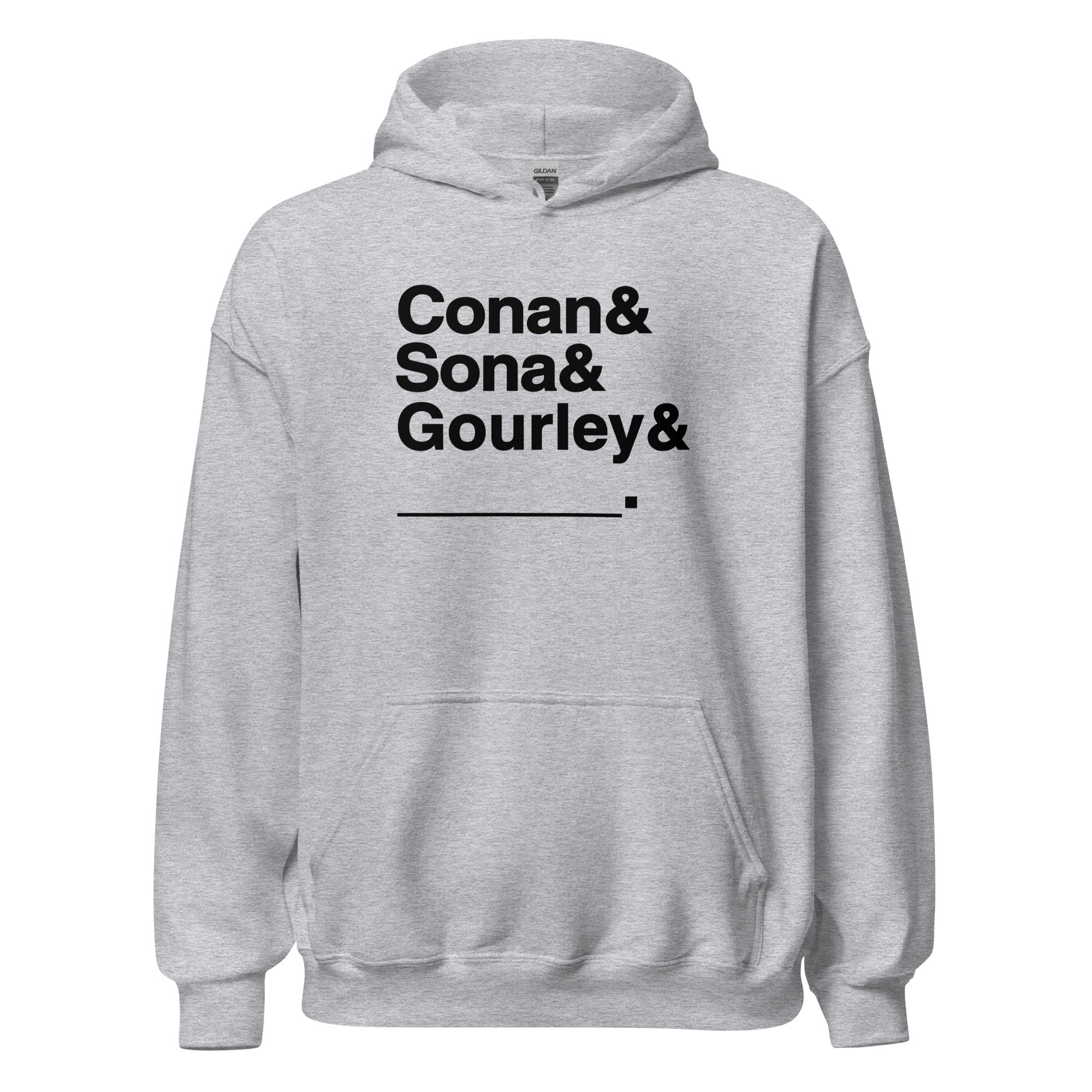 LIght grey hoodie with bold black text: 'Conan & Sona & Gourley & _____.'