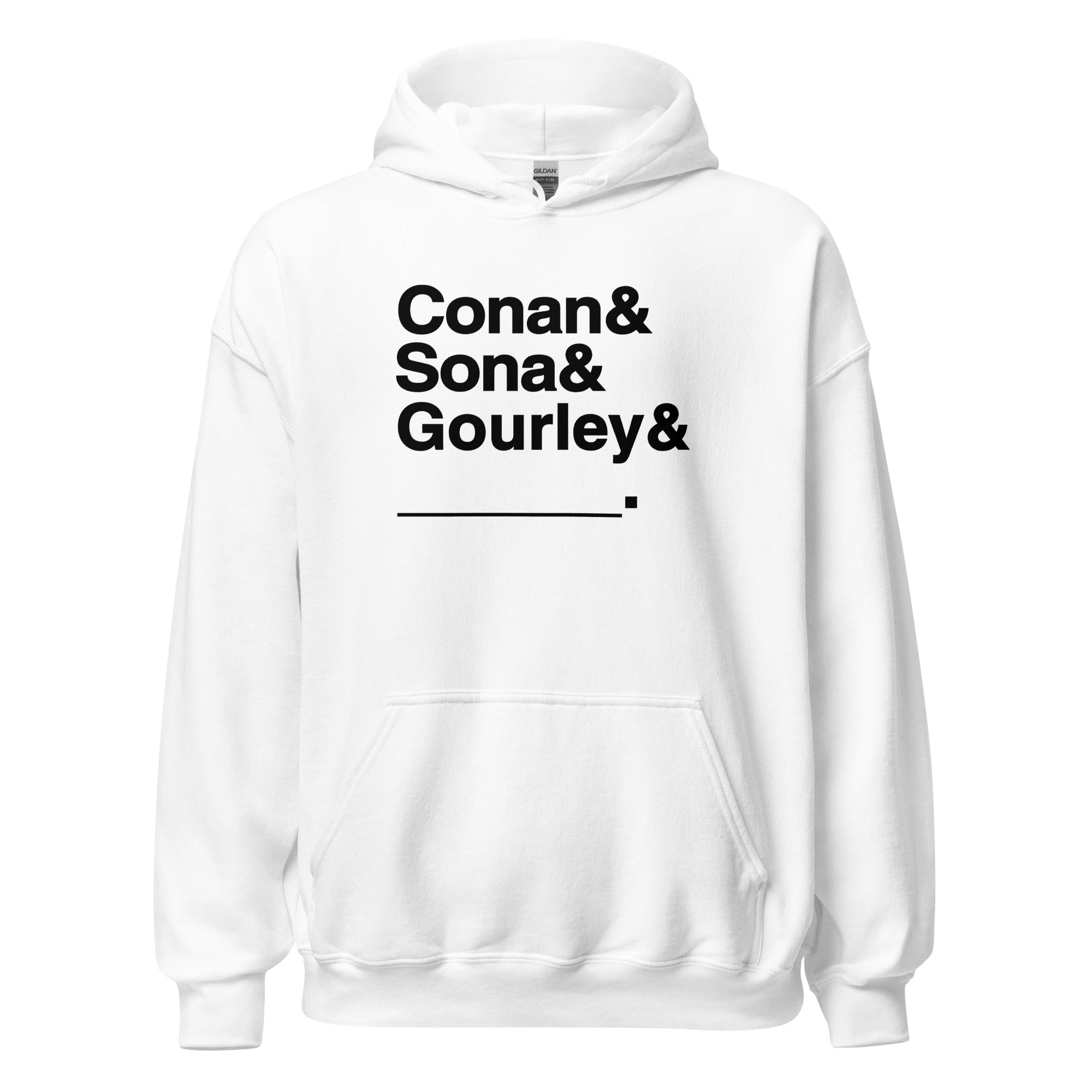 White hoodie with bold black text: 'Conan & Sona & Gourley & _____.'