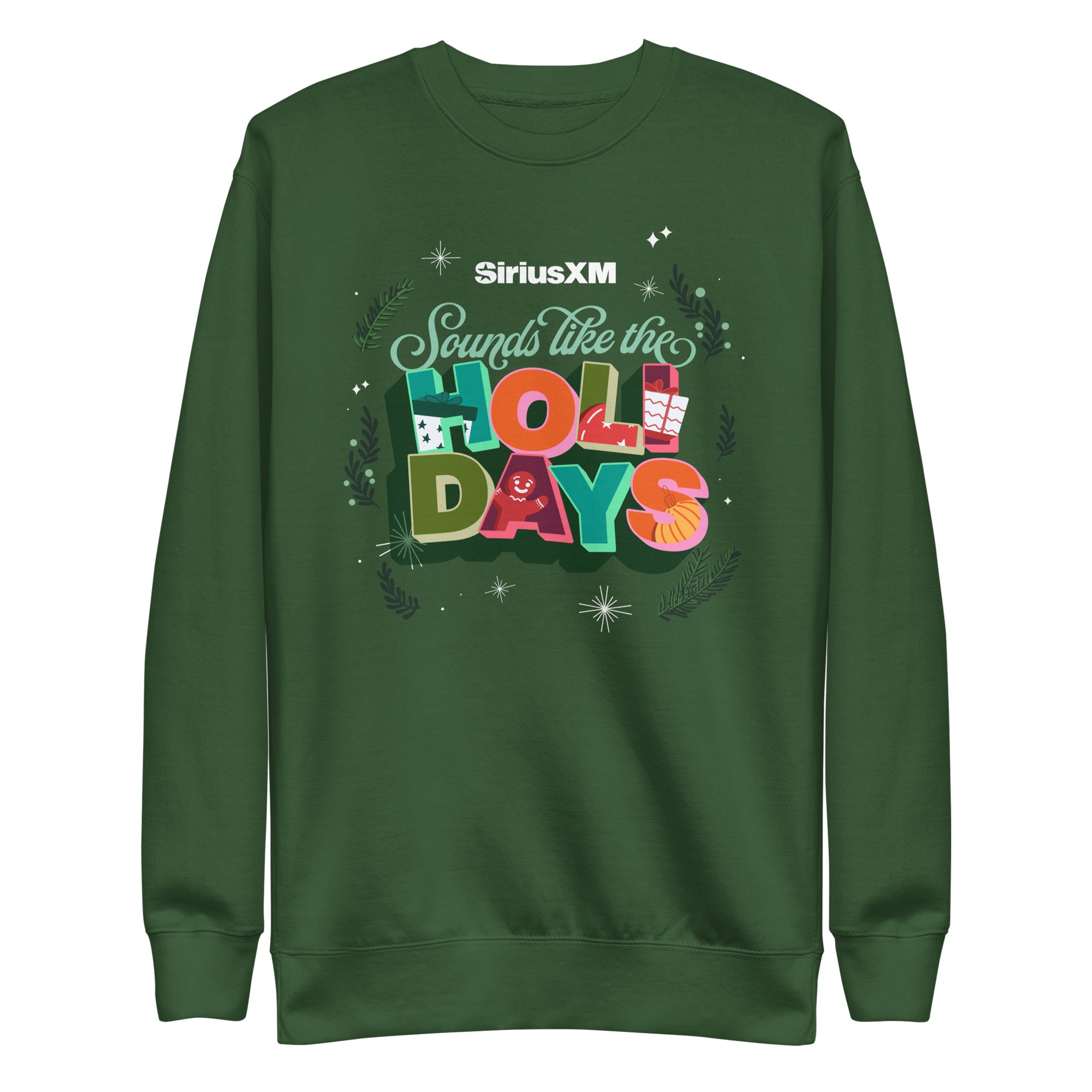Front view of a forest green sweatshirt featuring the white ‘SiriusXM’ logo above the multicolored festive phrase ‘Sounds like the HOLIDAYS,’ surrounded by snowflakes, stars, and evergreen branches.