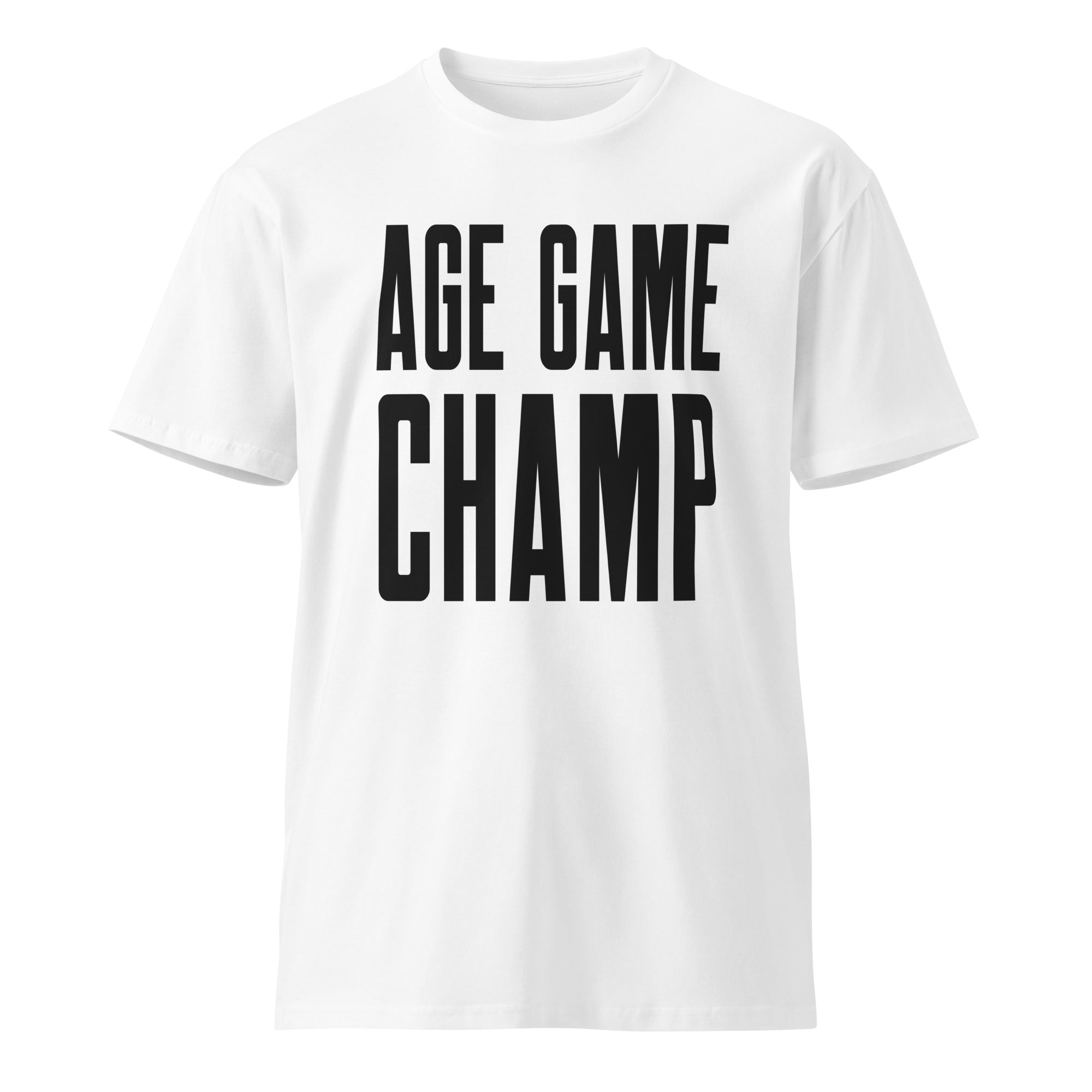 Front view of a white unisex T-shirt with bold black text 'AGE GAME CHAMP.'