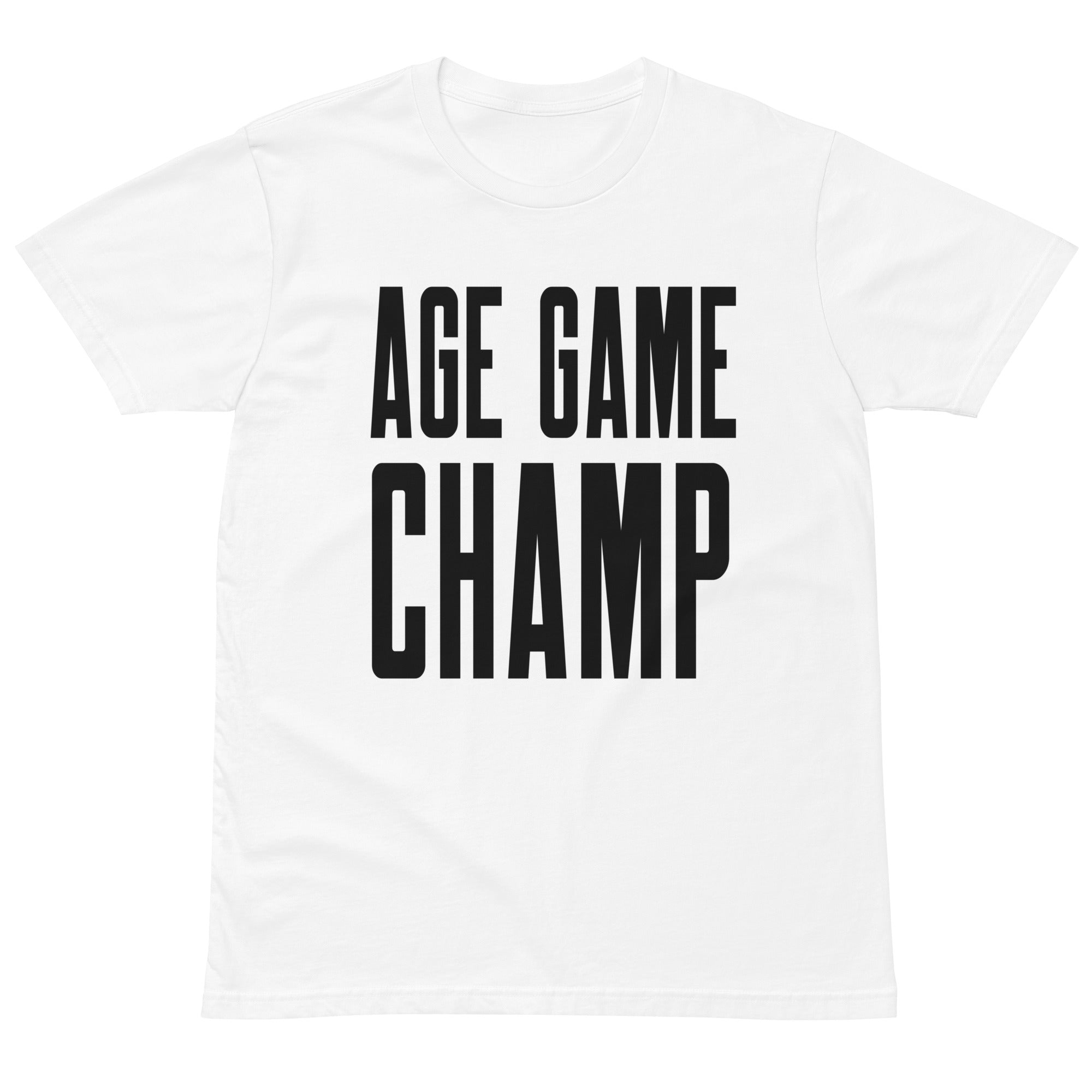Flat lay of a white unisex T-shirt with bold black text 'AGE GAME CHAMP' displayed on the front.