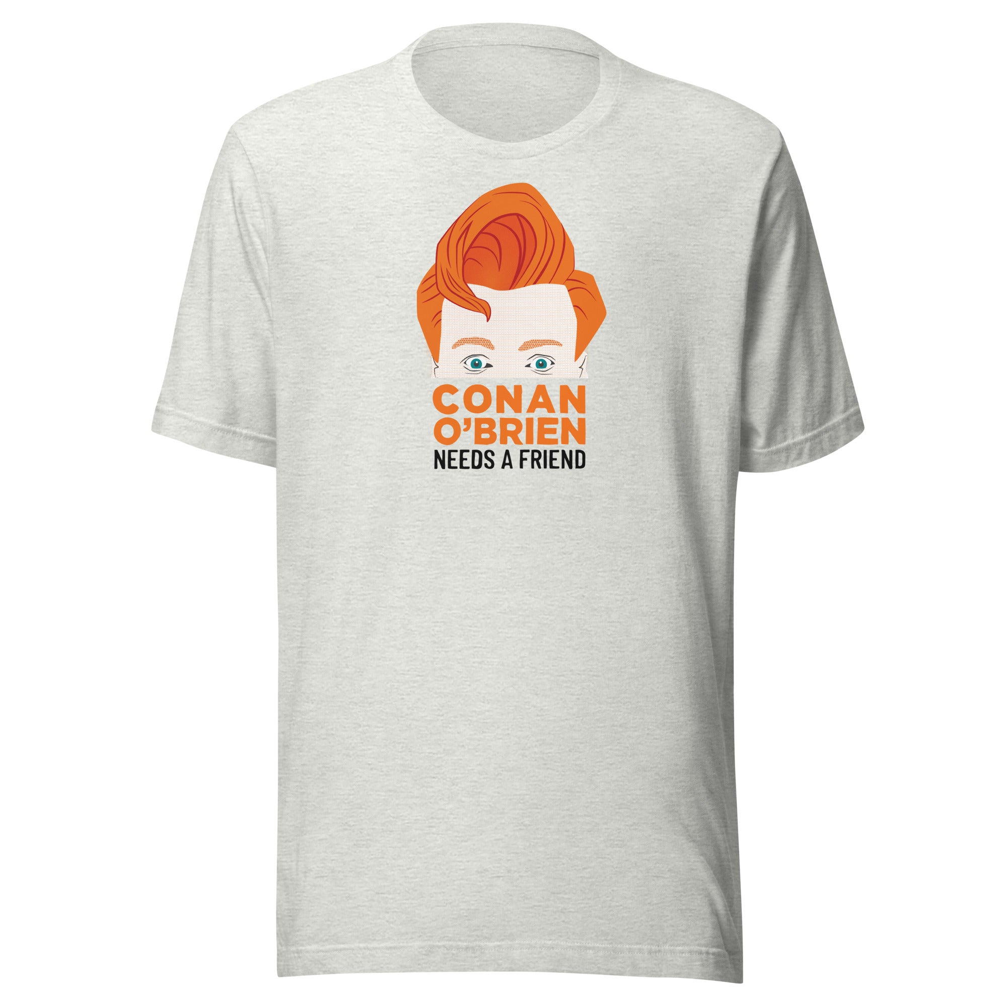 Ash color t-shirt featuring a graphic of Conan O'Brien with the text 'Conan O'Brien Needs A Friend.'