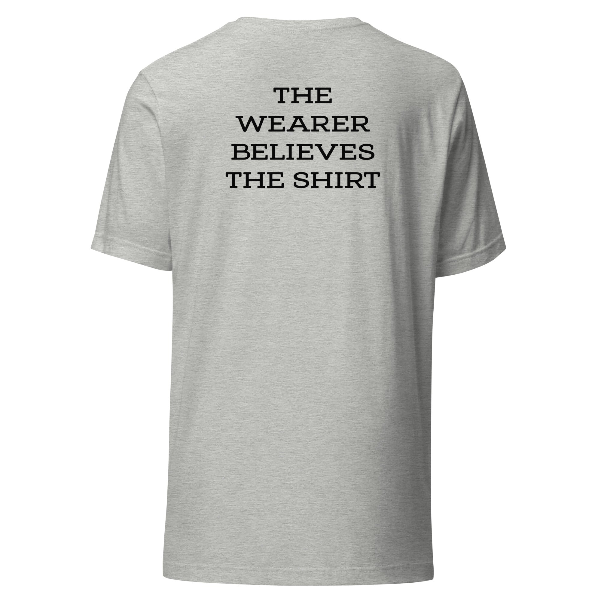 Threedom: The Wearer Believes T-shirt