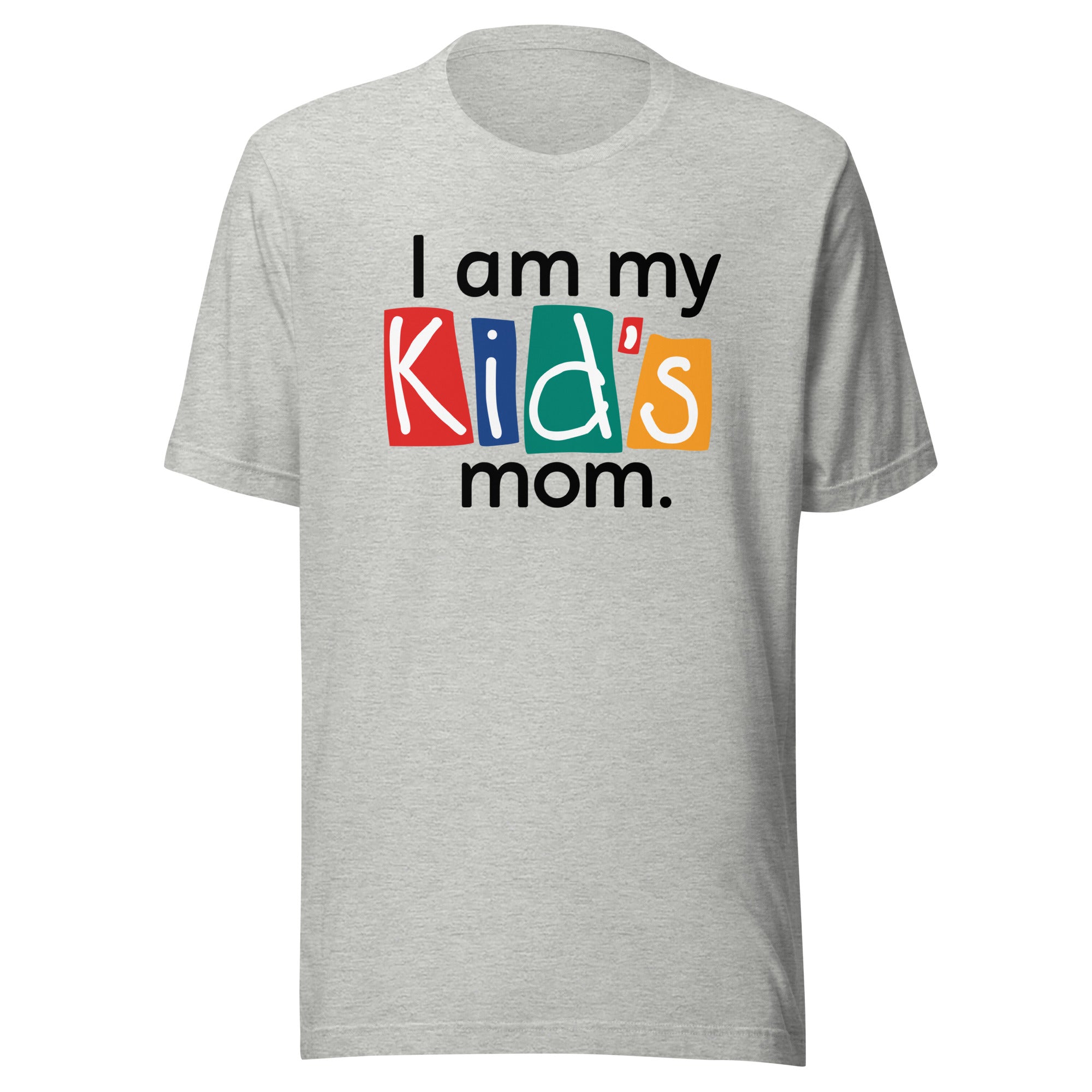 Gray t-shirt with colorful text stating 'I am my Kid's mom.' in a playful font.