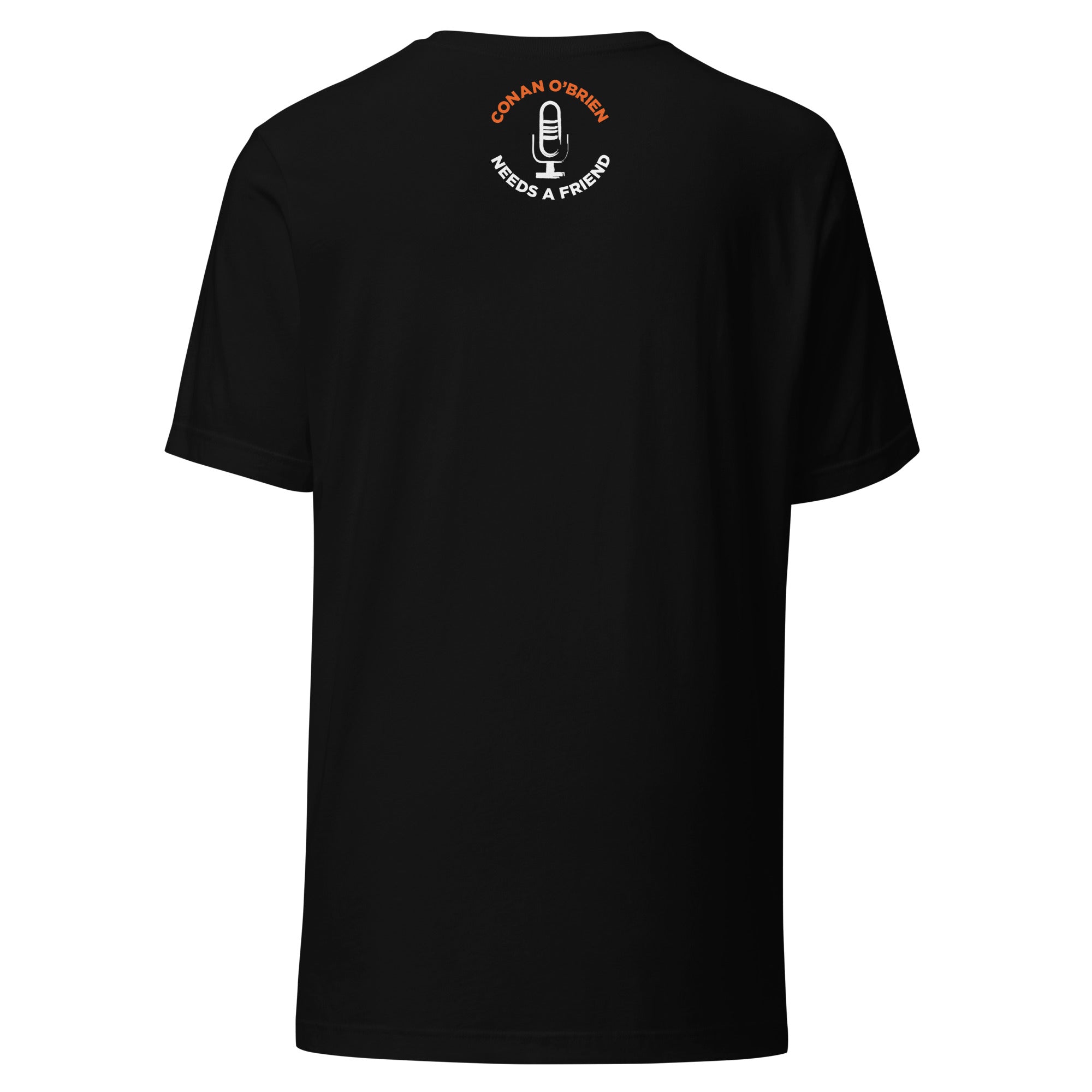 Black t-shirt featuring 'Conan O'Brien Needs a Friend' and a microphone graphic on the back.