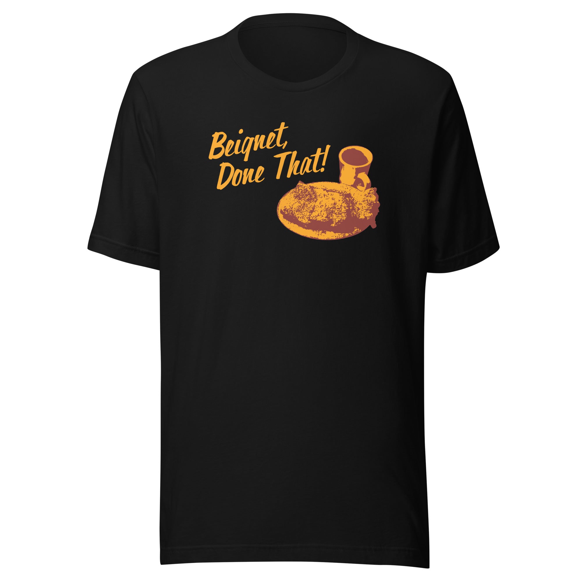 Black t-shirt on a white background with the phrase 'Beignet, Done That!' and an image of a beignet and a coffee cup.