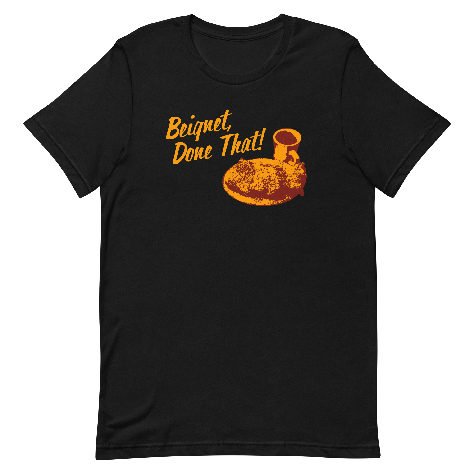 Black t-shirt on a black background with the phrase 'Beignet, Done That!' and an image of a beignet and a coffee cup.