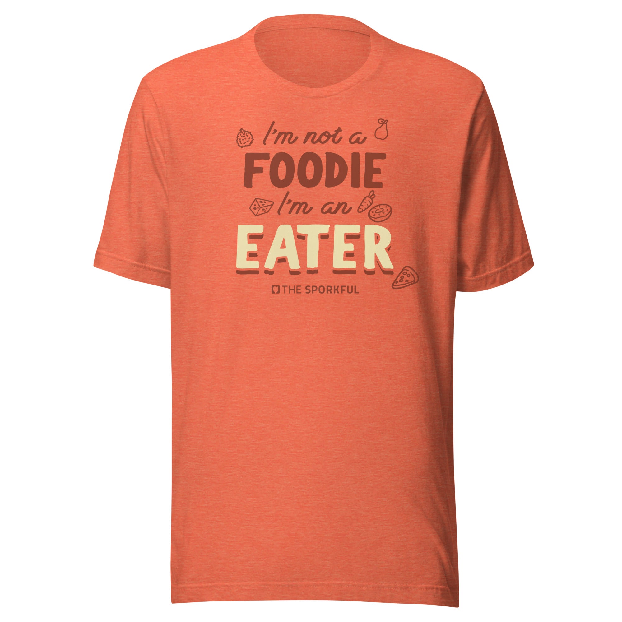 Orange t-shirt with text: 'I'm not a FOODIE I'm an EATER' surrounded by food illustrations and the small 'The Sporkful' logo below.