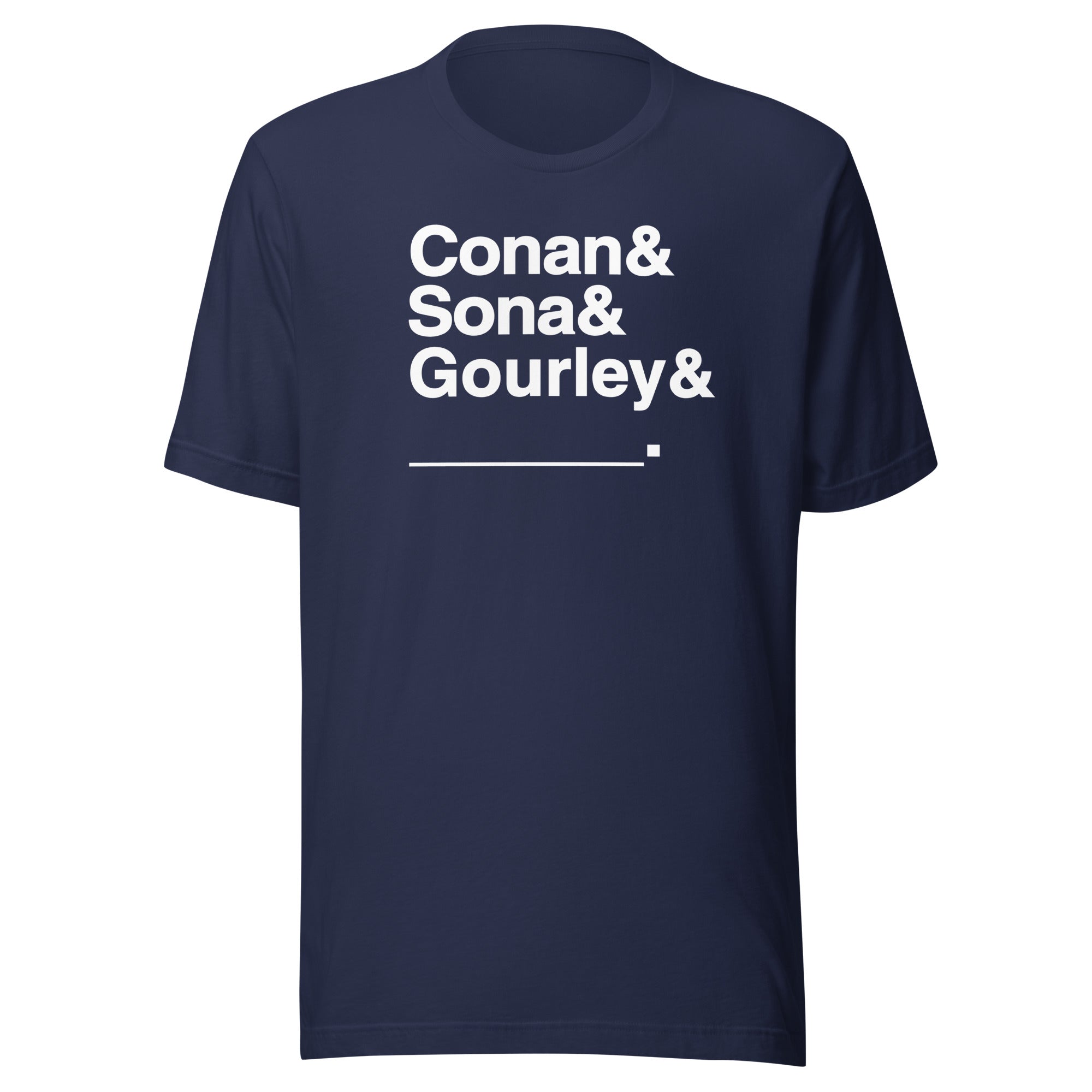 Navy T-shirt with bold white text: 'Conan & Sona & Gourley & _____.'