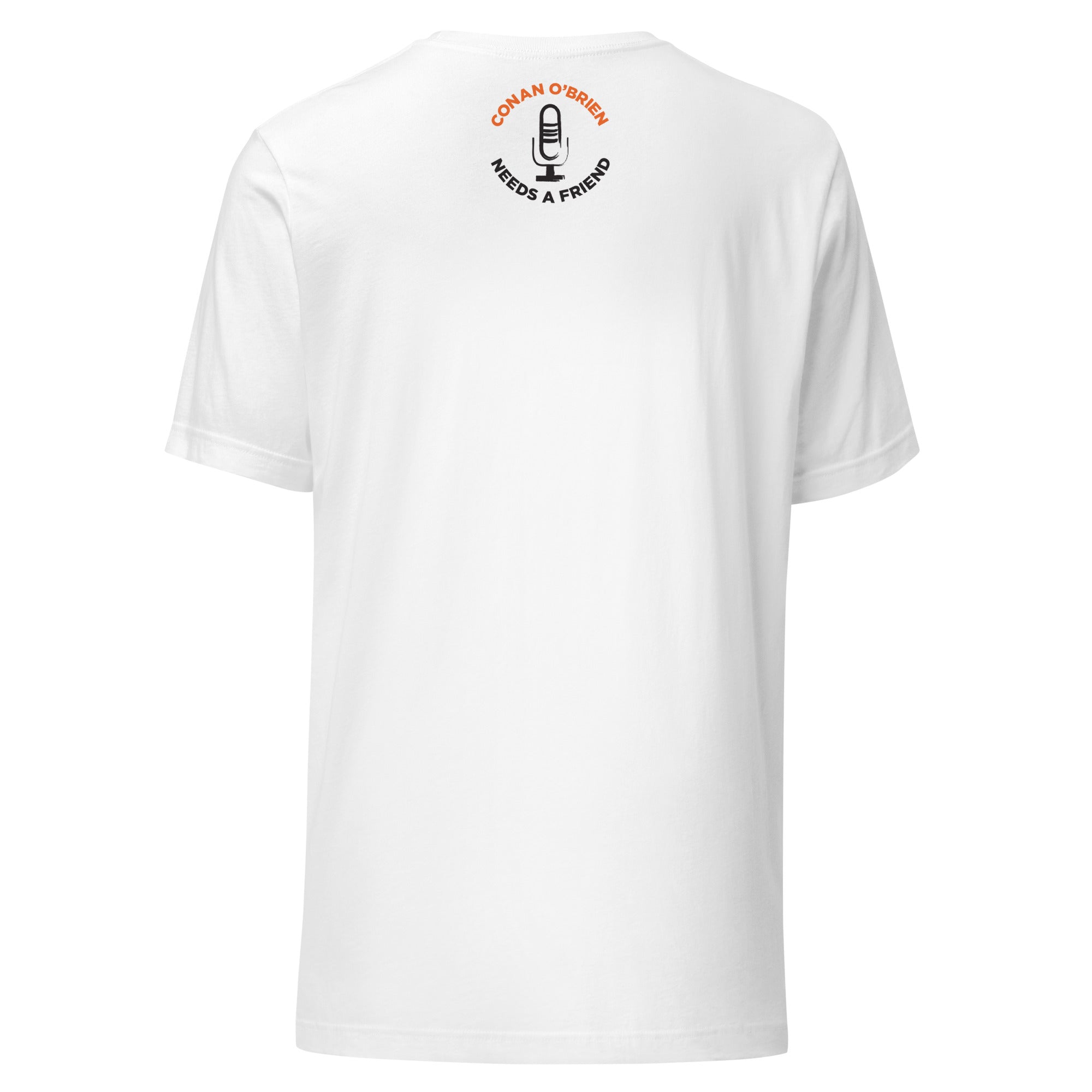 White t-shirt featuring 'Conan O'Brien Needs a Friend' logo and microphone design on the back.