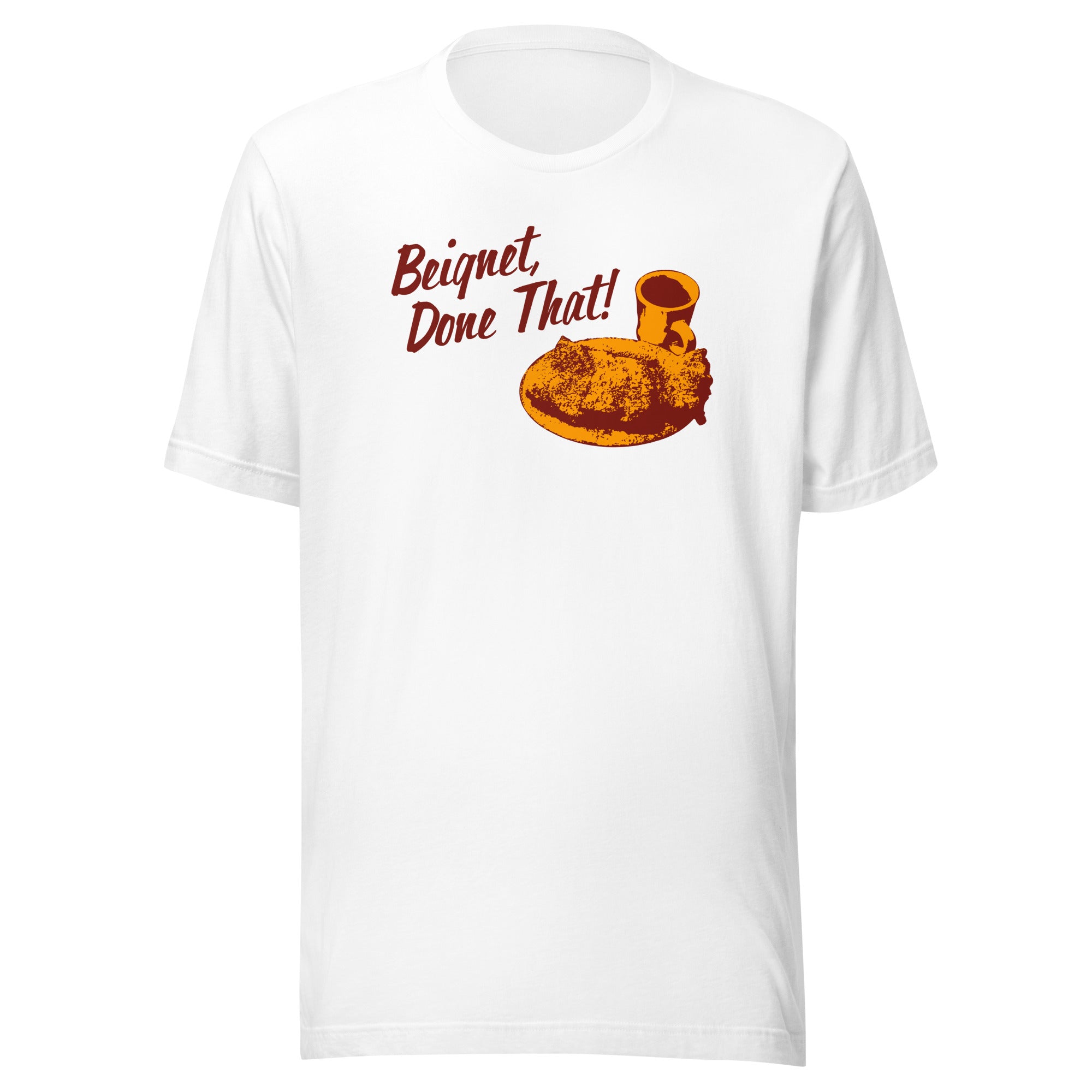 White t-shirt on a white background with the phrase 'Beignet, Done That!' and an image of a beignet and a coffee cup.