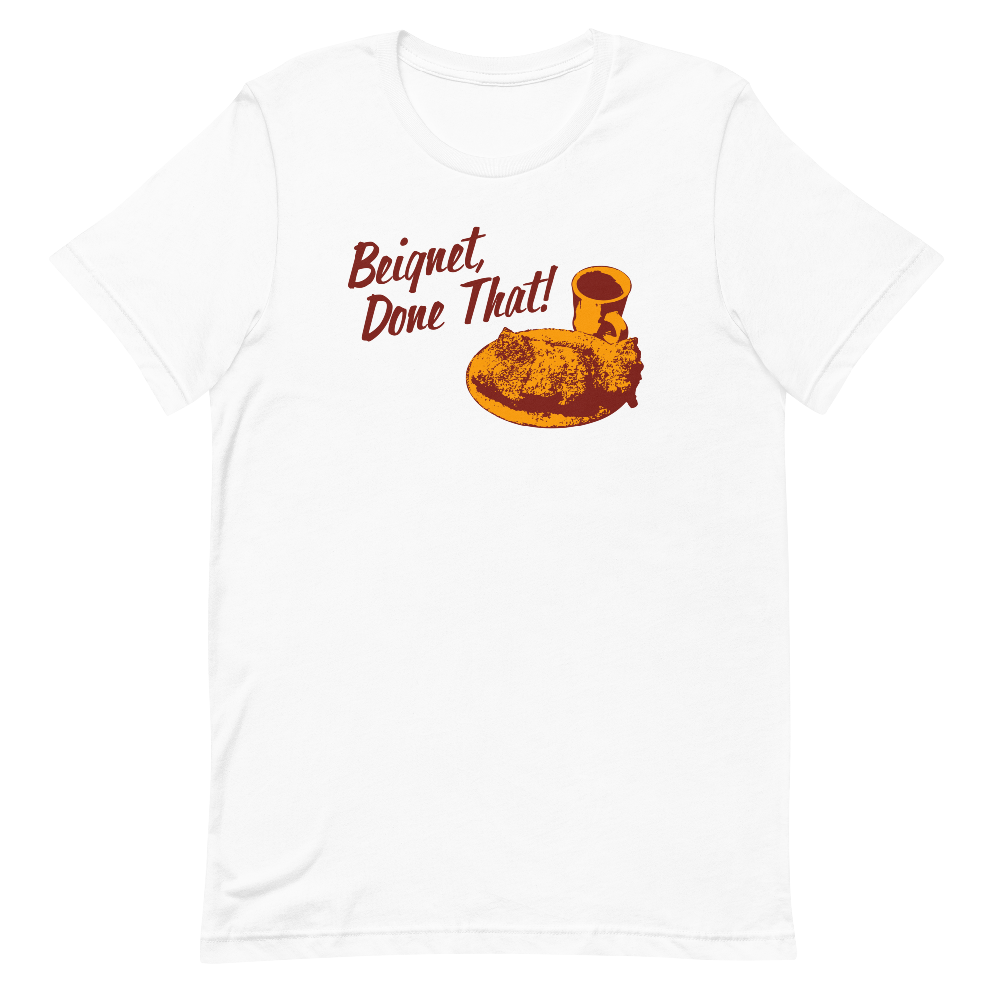 White t-shirt on a black background with the phrase 'Beignet, Done That!' and an image of a beignet and a coffee cup.